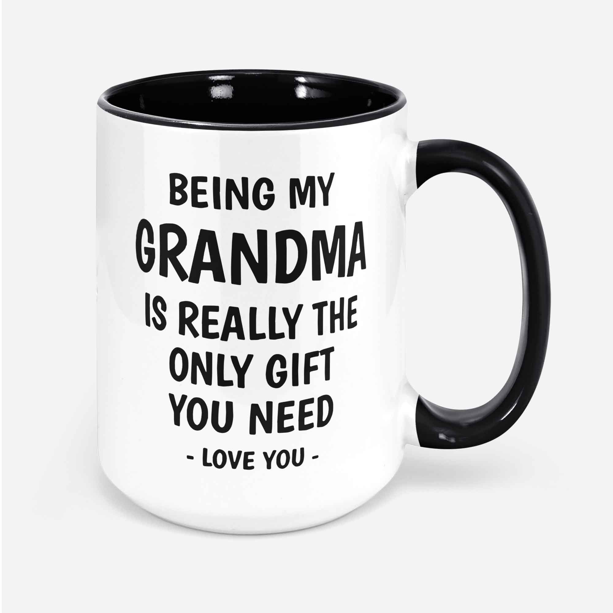 Being My Grandma Is Really The Only Gift You Need Mug Grandma Gifts Funny