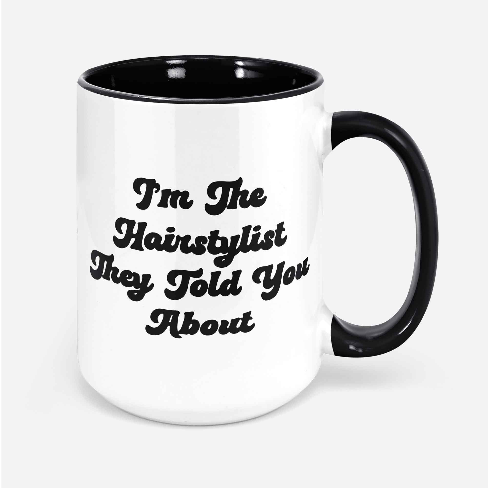 Hairstylist Hairdresser Quotes Mug Gifts Funny Coffee Cup Men Women Him Her