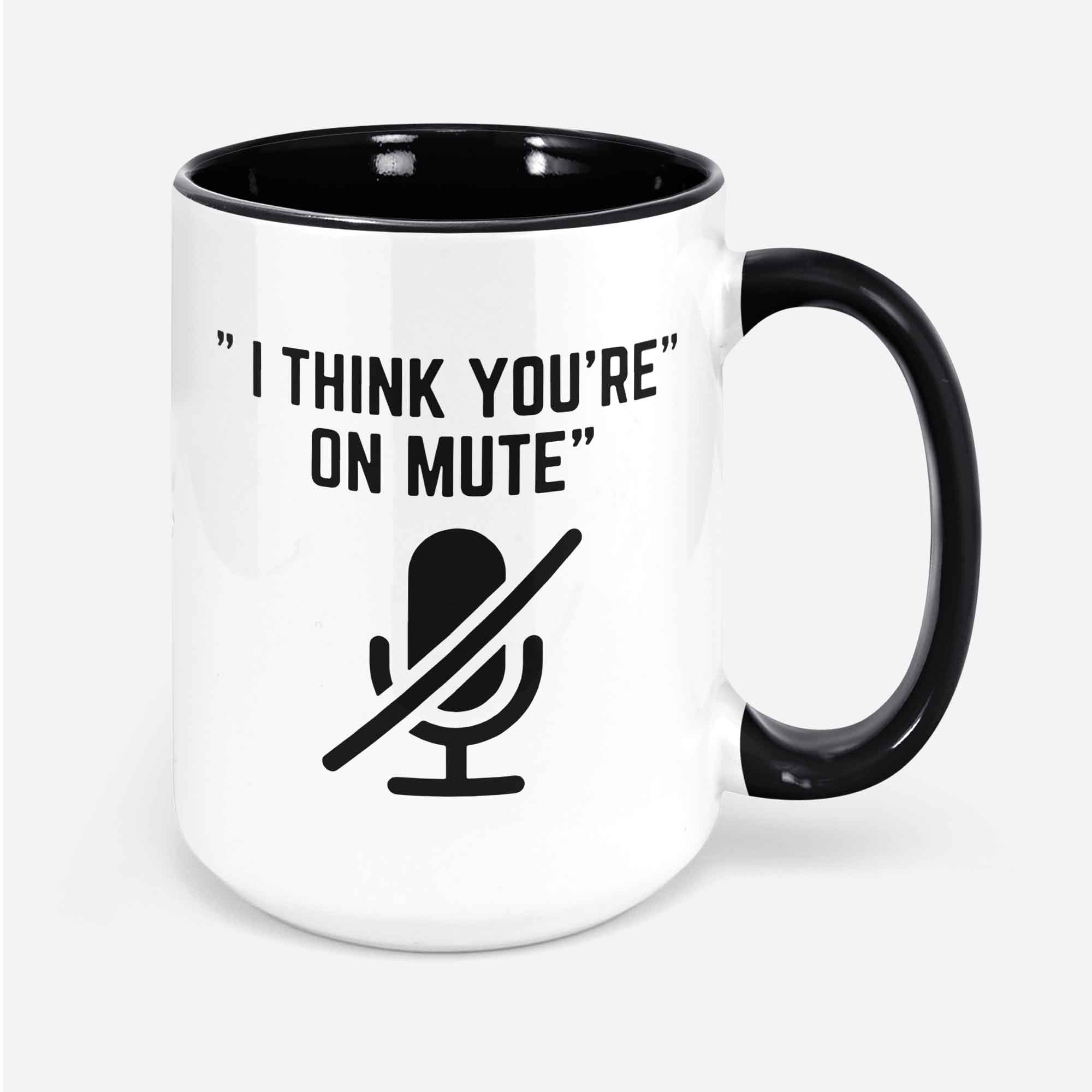 I Think You’re On Mute White Ceramic Coffee Mug Perfect Graduation Gift For Son