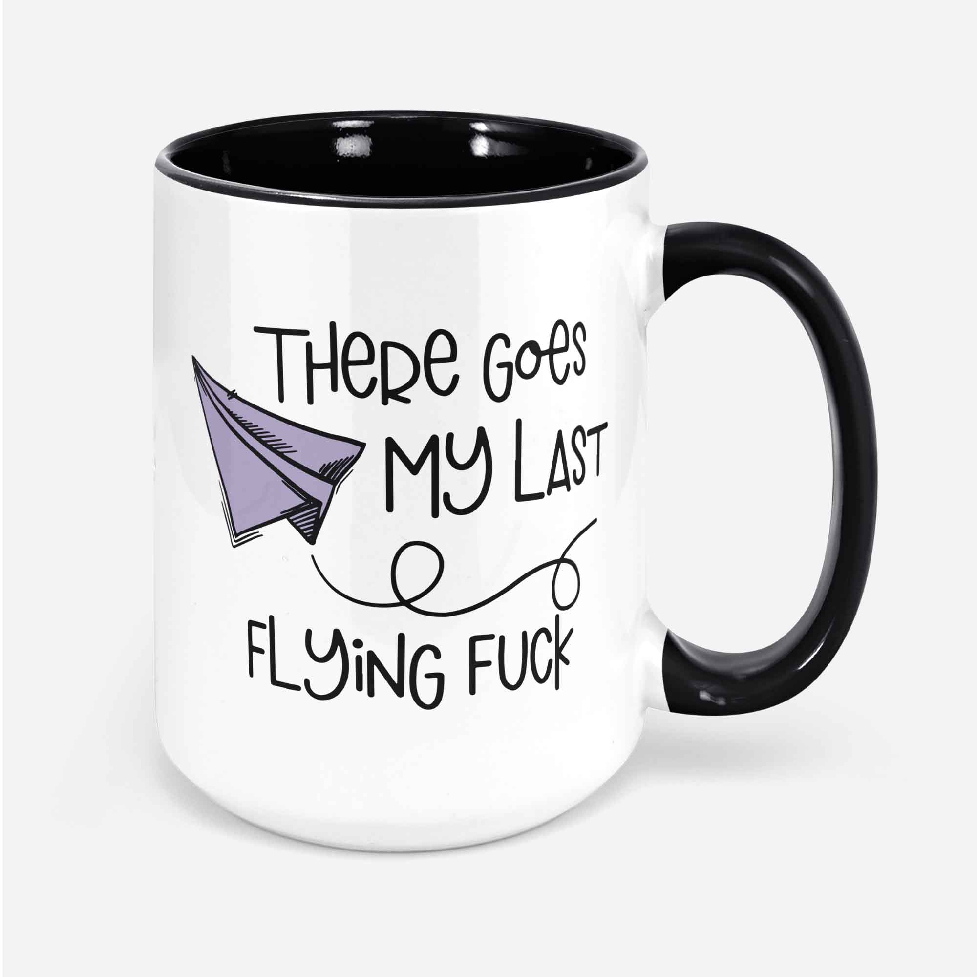 There Goes My Last Flying F@ck Coffee Mug Gift Idea For Coffee Addicts