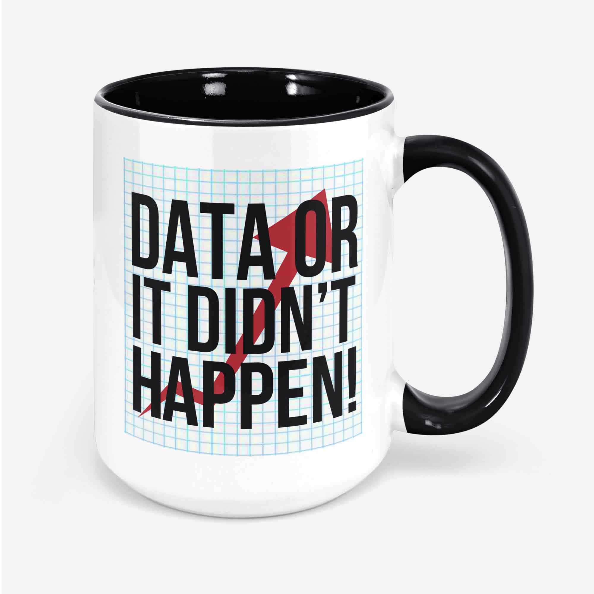 Data Or It Didn't Happen! Funny Data Scientist Mug 11oz 330ml