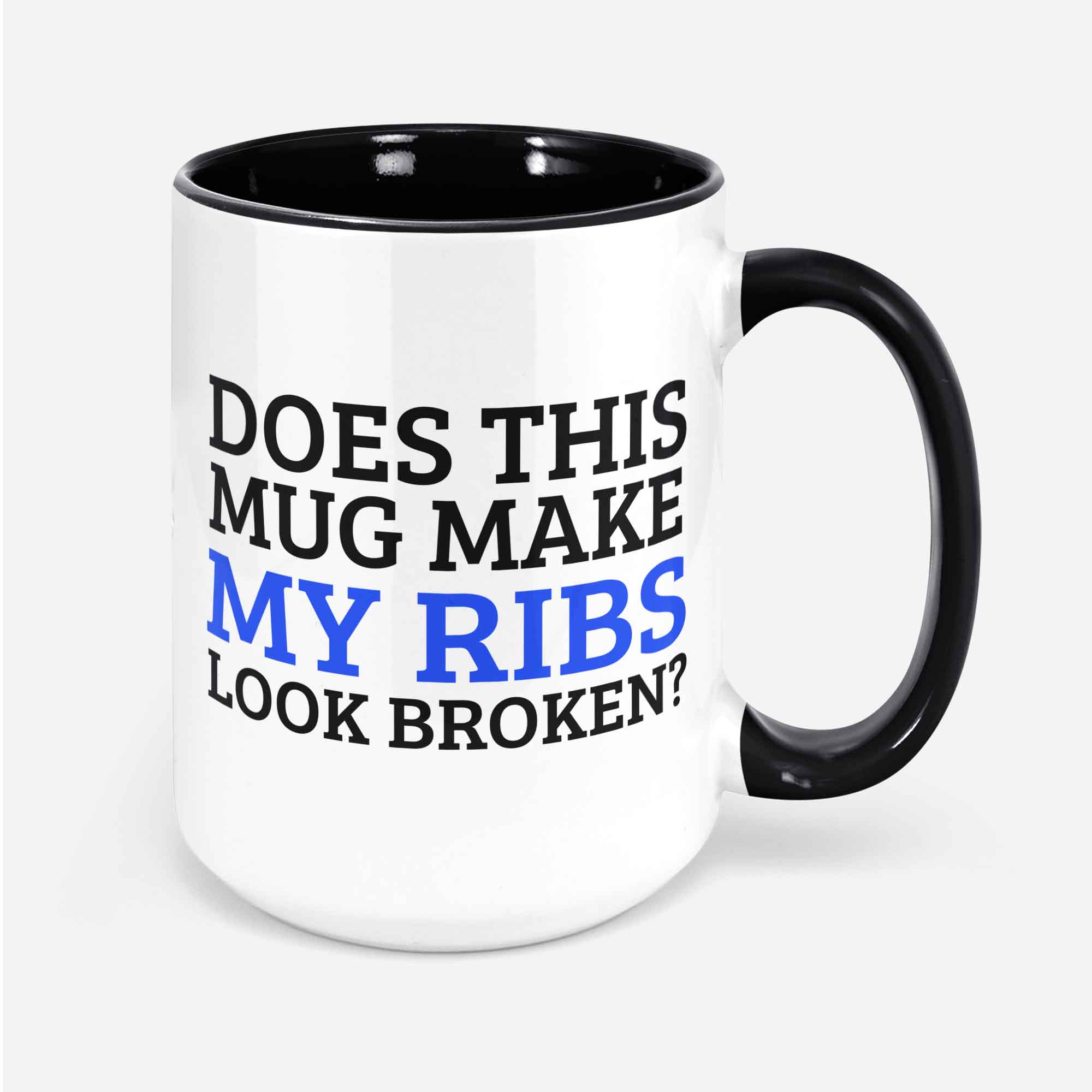 Does This Mug Make My Ribs Look Broken? Funny Broken Ribs Mug 11oz 330ml