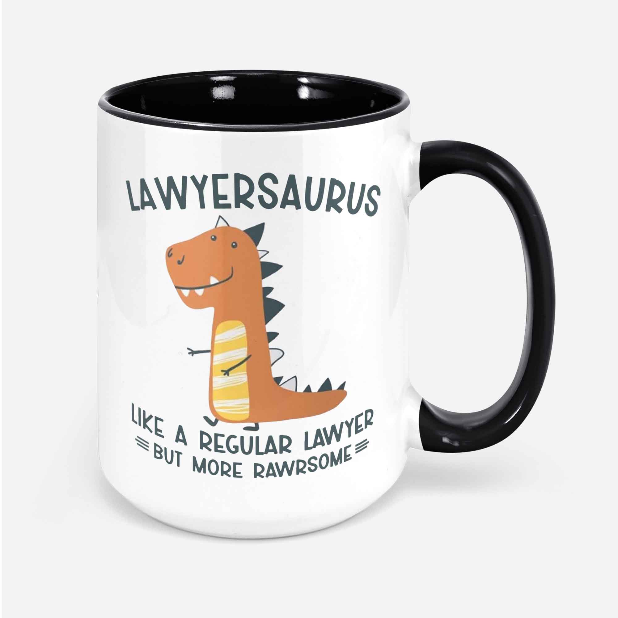 Funny Lawyer Mug Attorney Gifts Lawyer Coffee Cup Lawyersaurus Like A Regular Lawyer But More Rawrsome Lawyer Dinosaur Attorney Mug