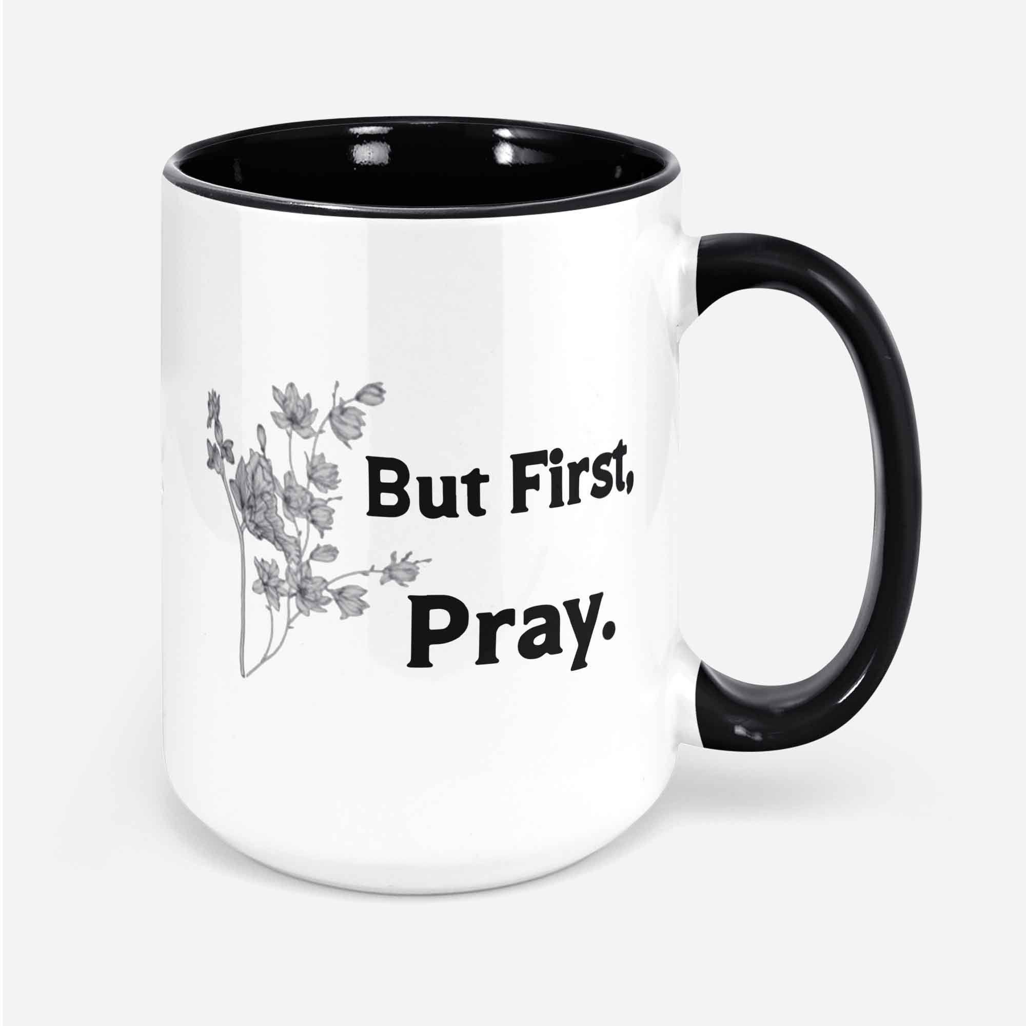 But First Pray Coffee Mug Psalm 55:17 Scripture Coffee Mug