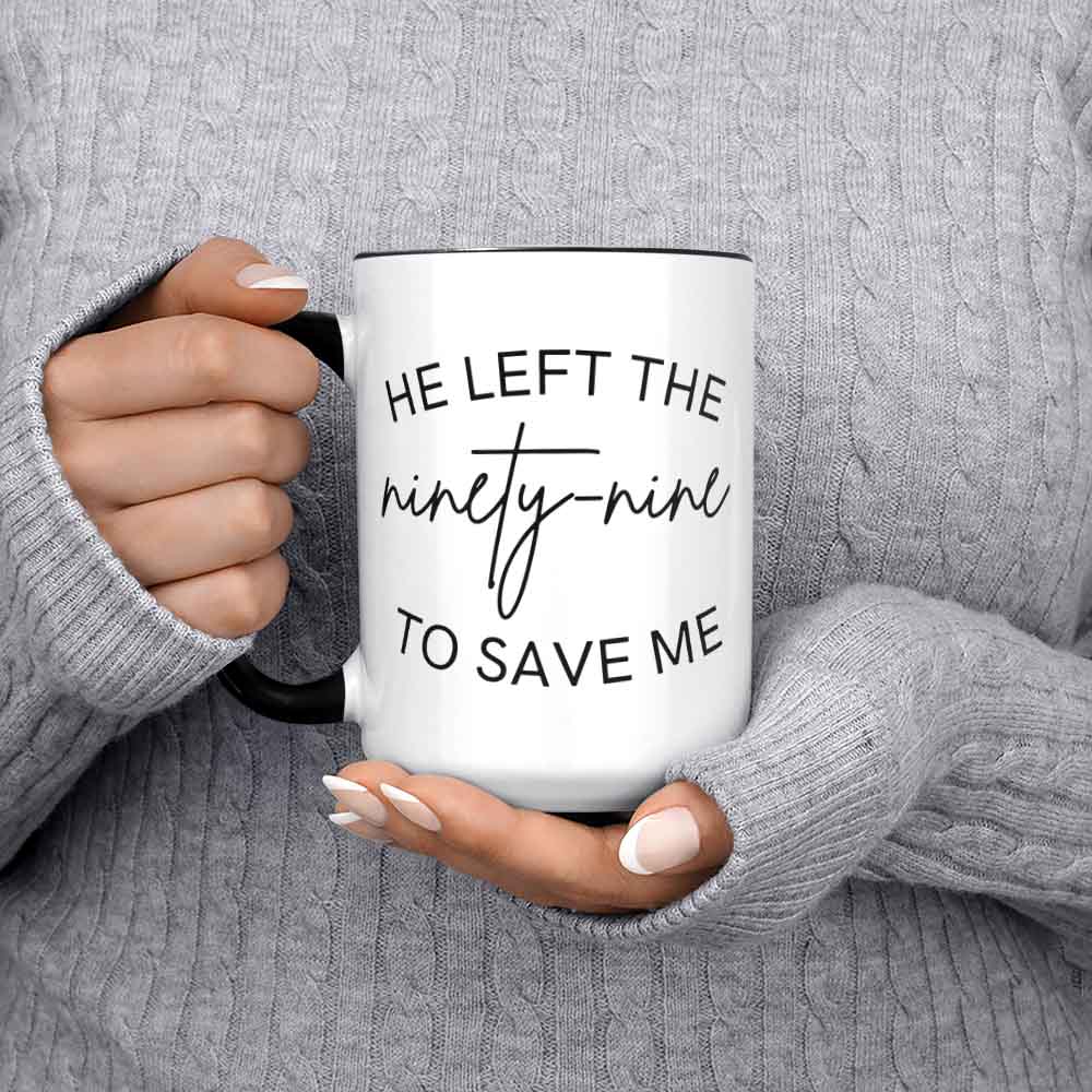 He Left The Ninety Nine To Save Me Mug Christian Mug Coffee Mug Faith Mug Religious Mug Jesus Jesus Gift Bible Verse Mug Inspirational Mug