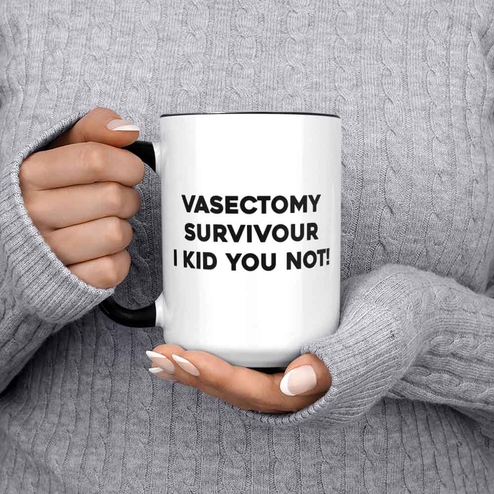 Vasectomy Survivor I Kid You Not! Funny Vasectomies Mug 11oz 330ml