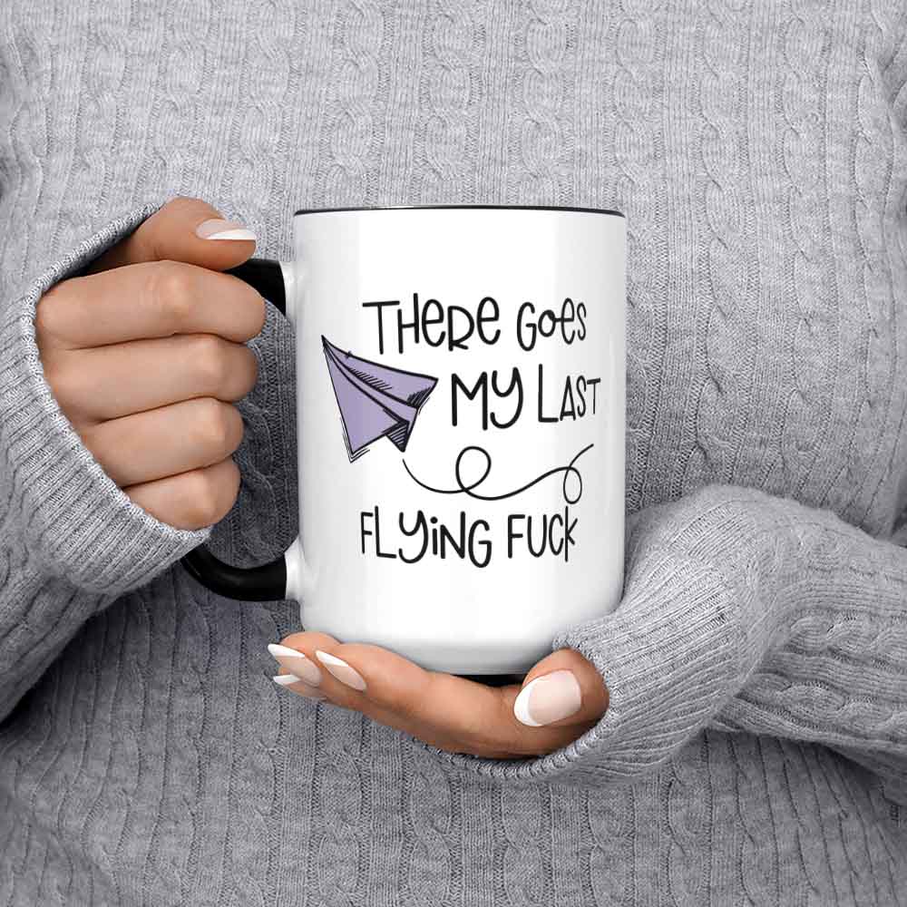 There Goes My Last Flying F@ck Coffee Mug Gift Idea For Coffee Addicts