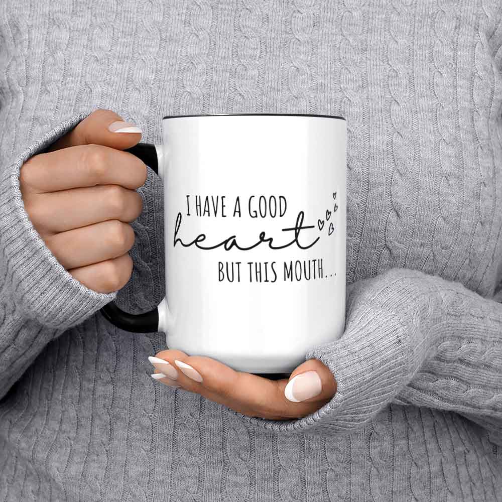 I Have A Good Heart But This Mouth Sassy Mug Sassy Mugs Sarcastic Mug Funny Coffee Mug Coffee Mug Funny Mugs For Women Sassy Coffee Mug