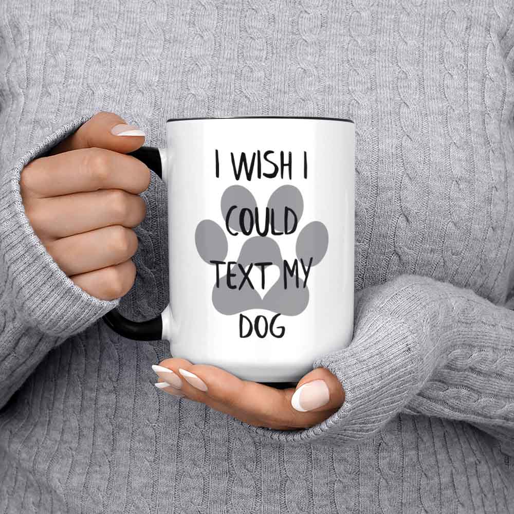 I Wish I Could Text My Dog Mug Dog Lover Mug Dog Mom Mug Dog Dad Mug Gifts For Dog Lovers Dog Mug Dog Lover Coffee Mug