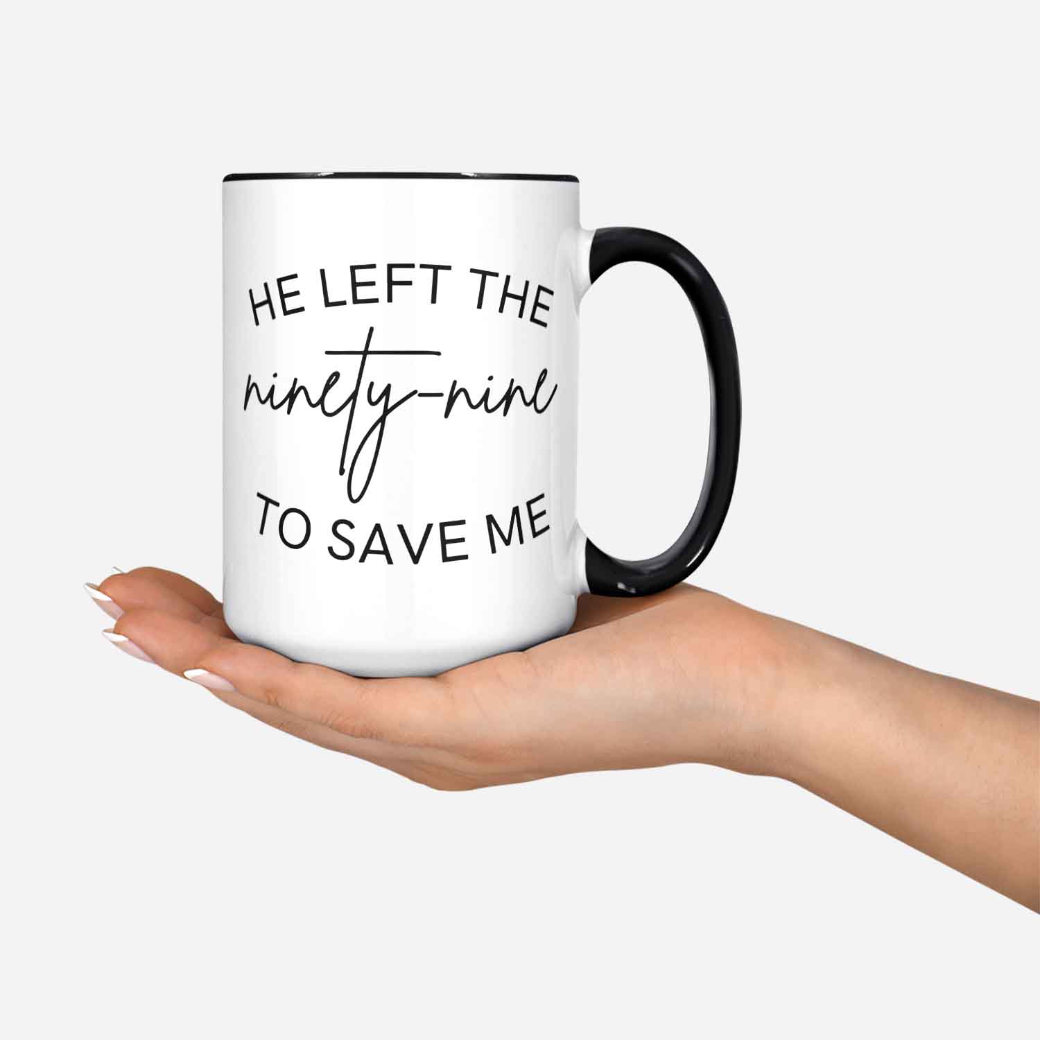 He Left The Ninety Nine To Save Me Mug Christian Mug Coffee Mug Faith Mug Religious Mug Jesus Jesus Gift Bible Verse Mug Inspirational Mug