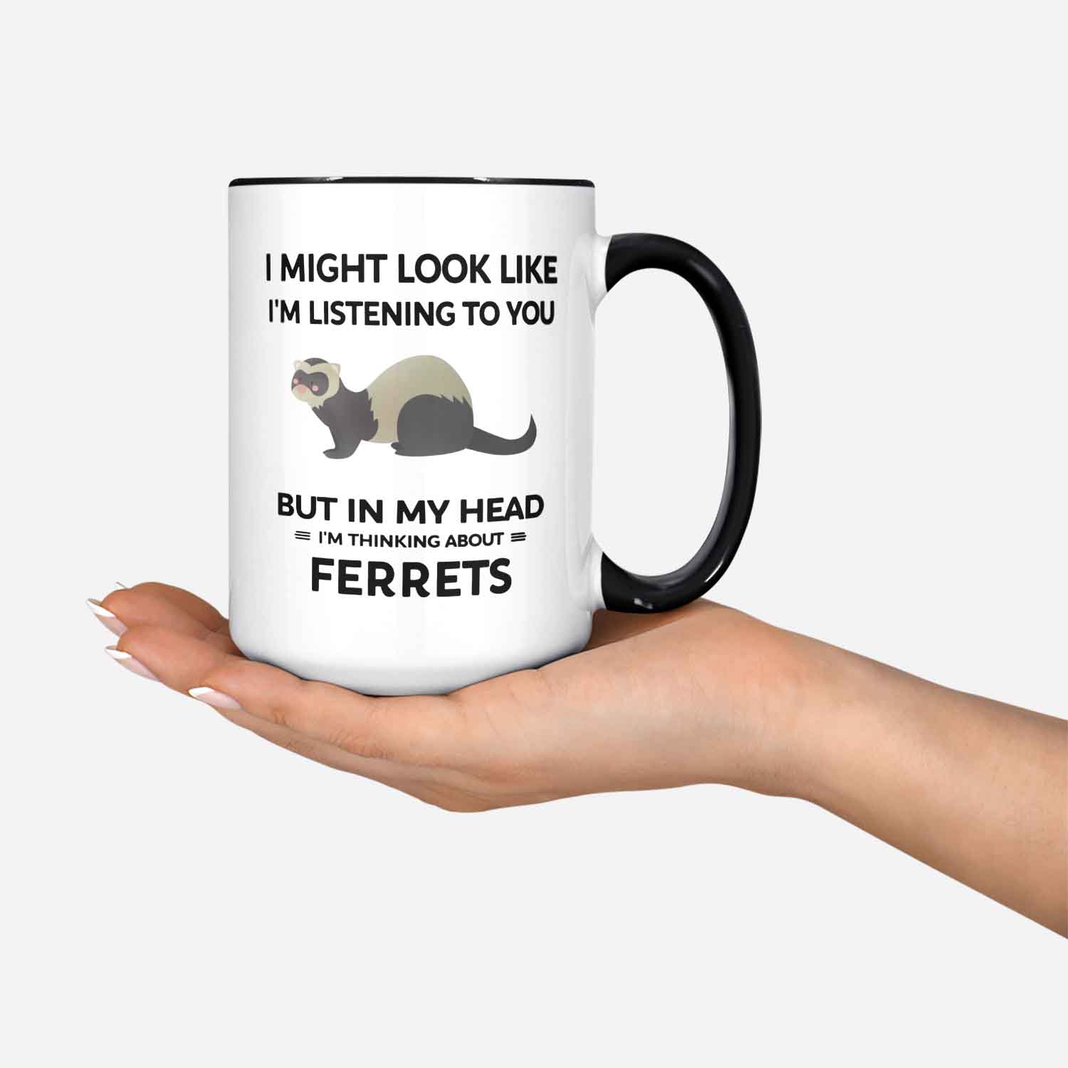 Ferret Mug Ferret Lover Gifts I Might Look Like I'm Listening To You But In My Head I'm Thinking About Ferrets Cute Ferret Cup