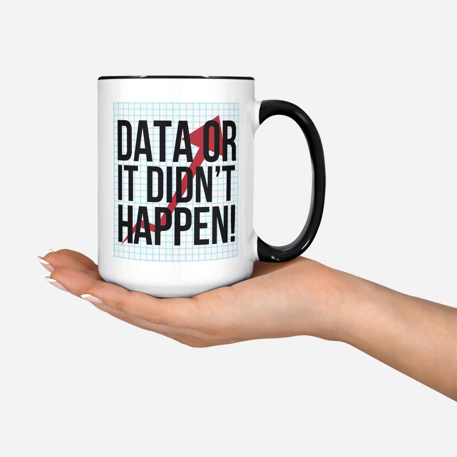 Data Or It Didn't Happen! Funny Data Scientist Mug 11oz 330ml