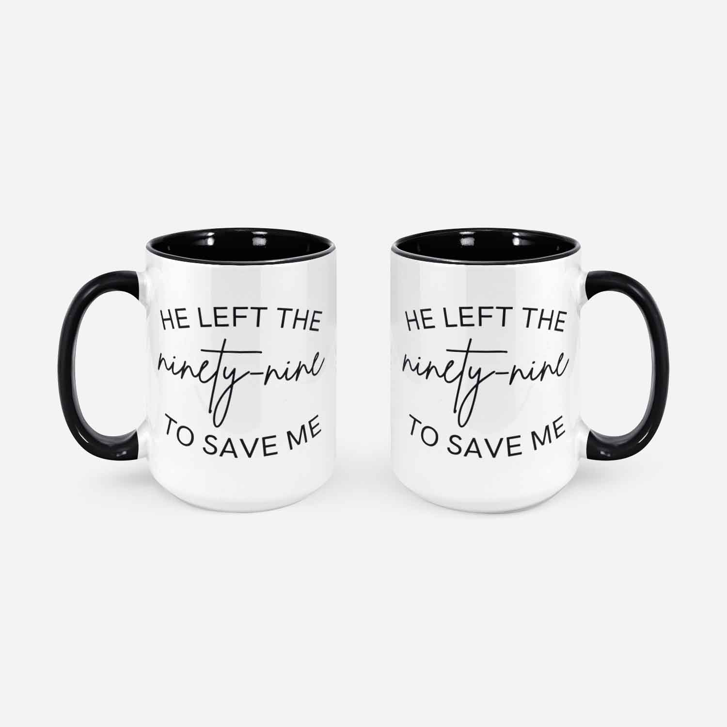 He Left The Ninety Nine To Save Me Mug Christian Mug Coffee Mug Faith Mug Religious Mug Jesus Jesus Gift Bible Verse Mug Inspirational Mug