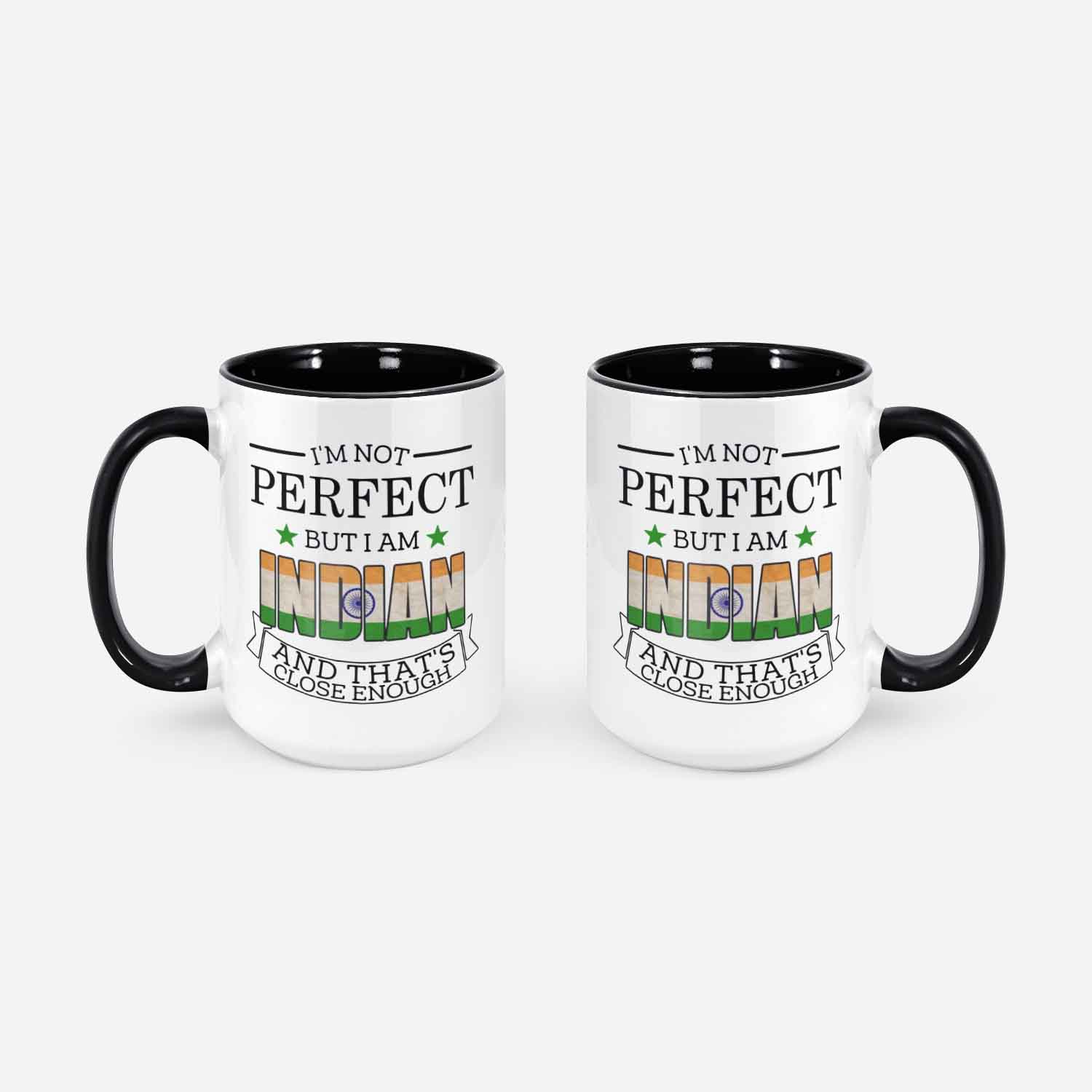 Indian Mug India Gifts Gift For Indian Citizen I'm Not Perfect But I Am Indian And That's Close Enough India Flag India Coffee Cup