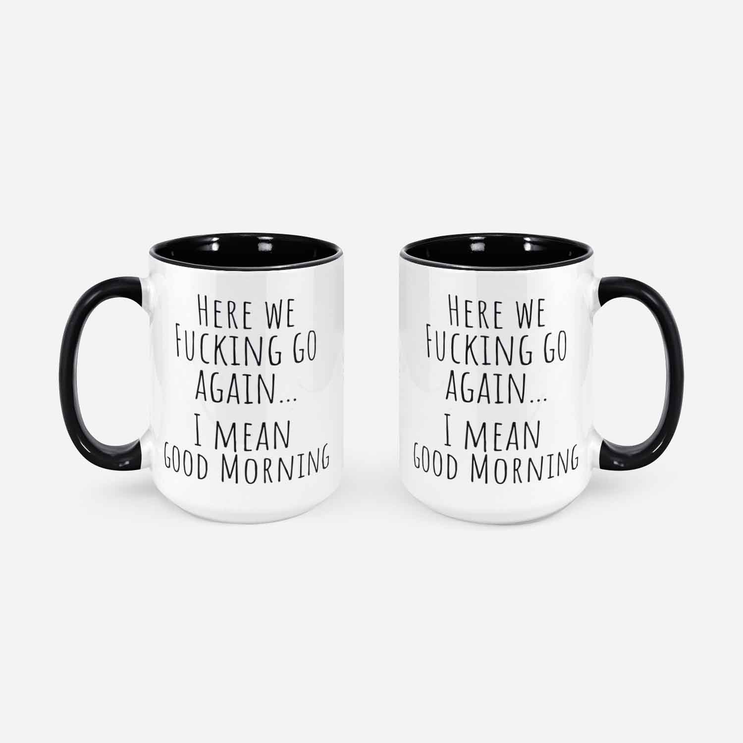 Here We F@cking Go Again I Mean Good Morning Gag Gifts Funny Mugs Coworker Gift Sarcastic Gift Mom Mug Rude Mug Funny Sayings Mug