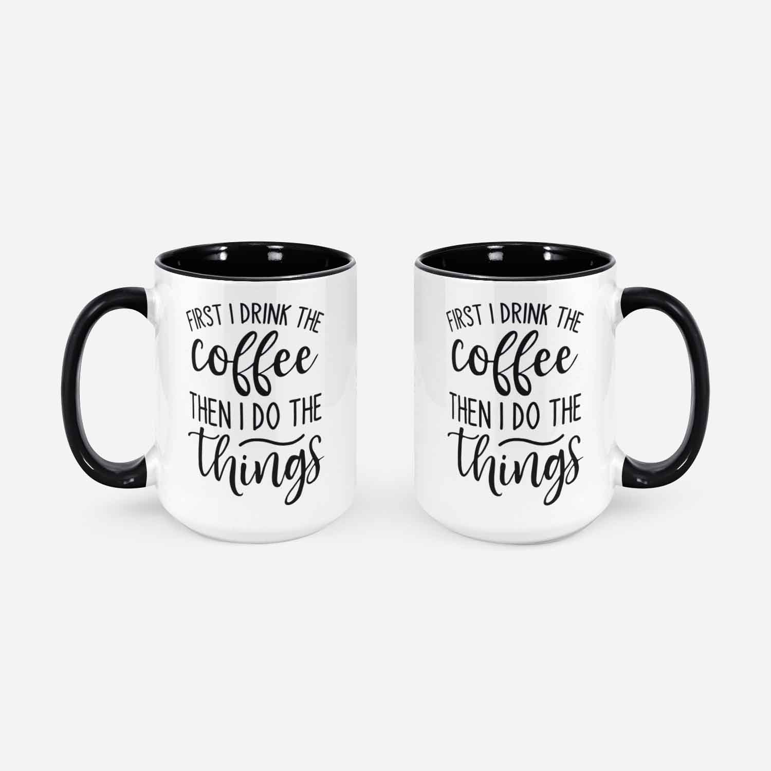 First I Drink The Coffee Then I Do The Things Funny Mug Gift For Wife