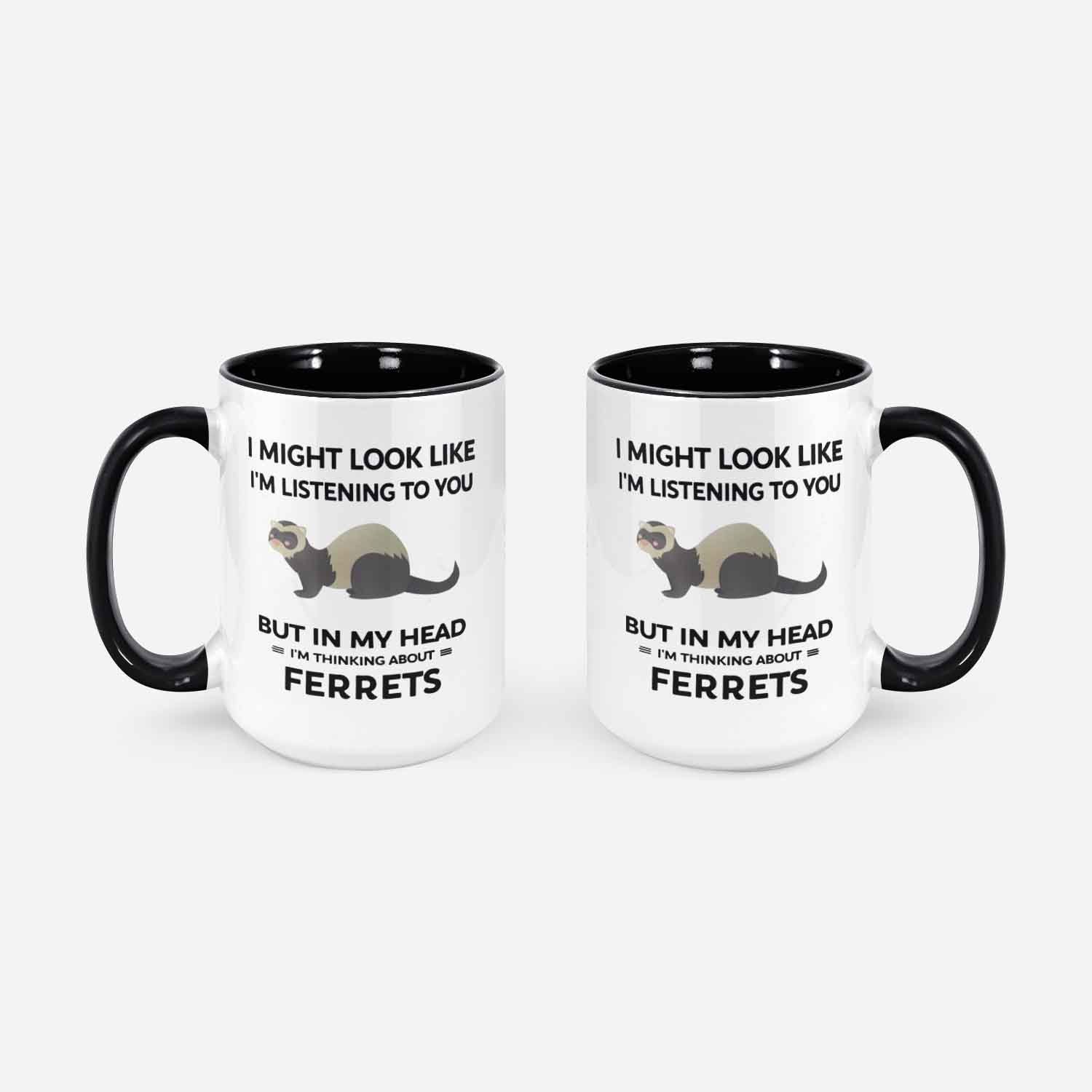 Ferret Mug Ferret Lover Gifts I Might Look Like I'm Listening To You But In My Head I'm Thinking About Ferrets Cute Ferret Cup