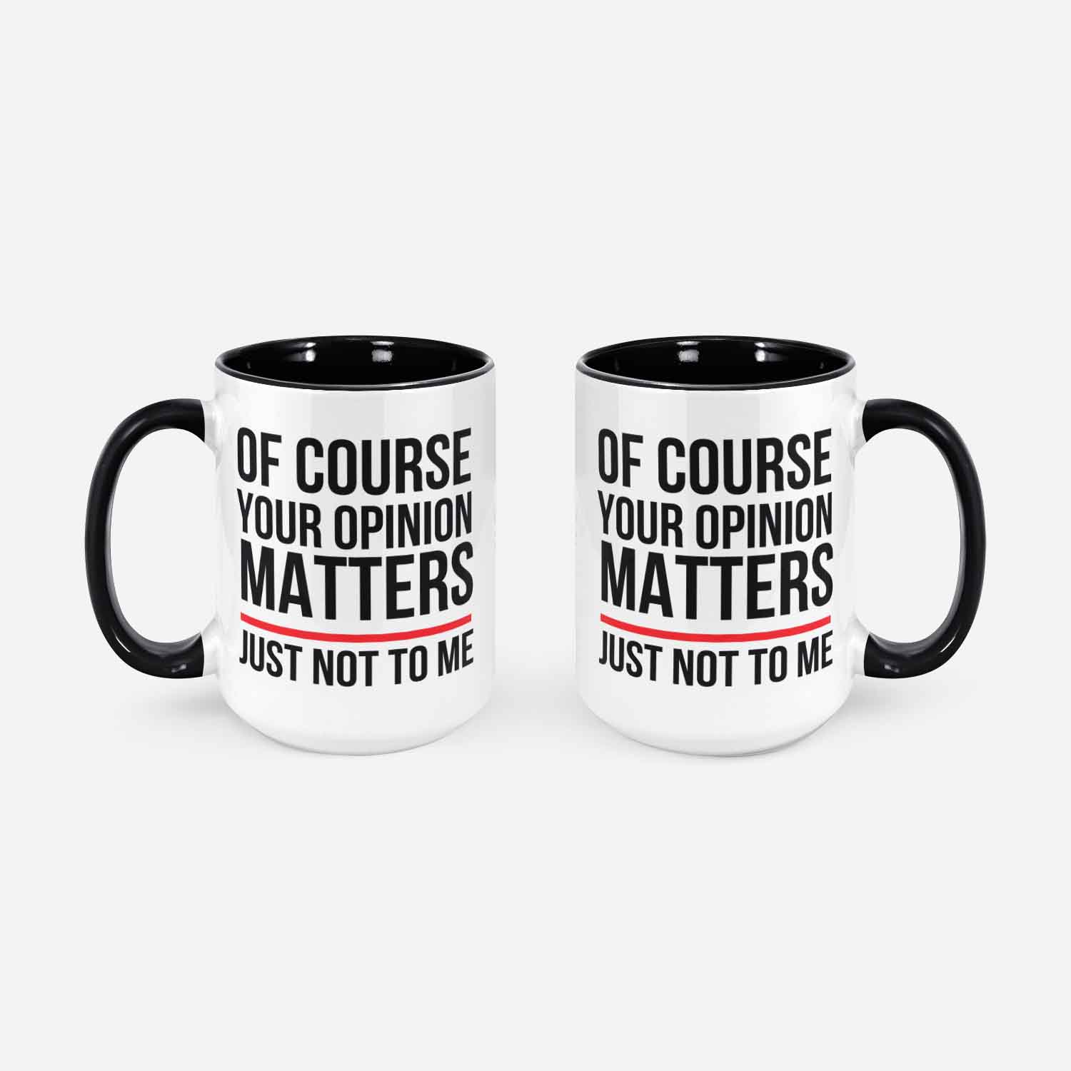 Funny Of Course Your Opinion Matters Just Not To Me Sarcastic Coffee Mug For Men