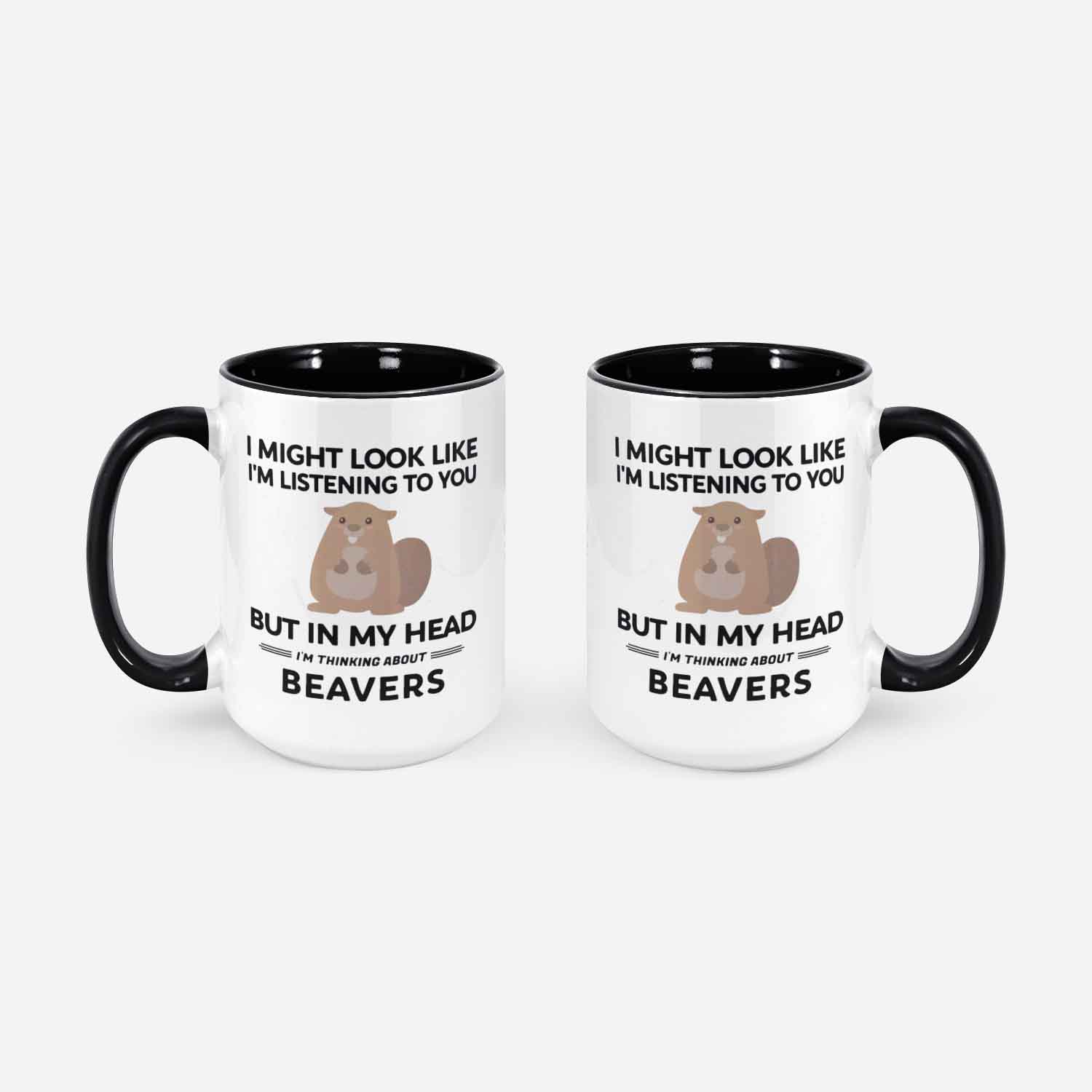 Beaver Mug Beaver Gifts I Might Look Like I'm Listening To You But In My Head I'