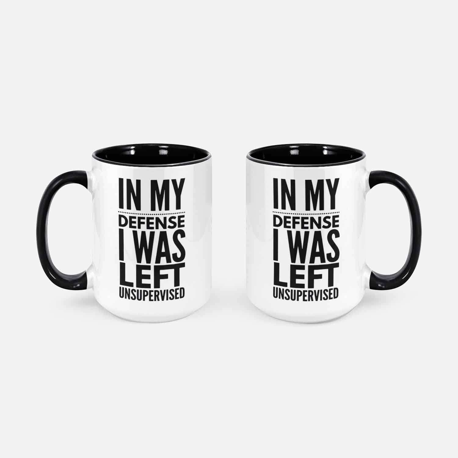 Funny Mug In My Defense I Was Left Unsupervised Coffee Mug White Great Gift