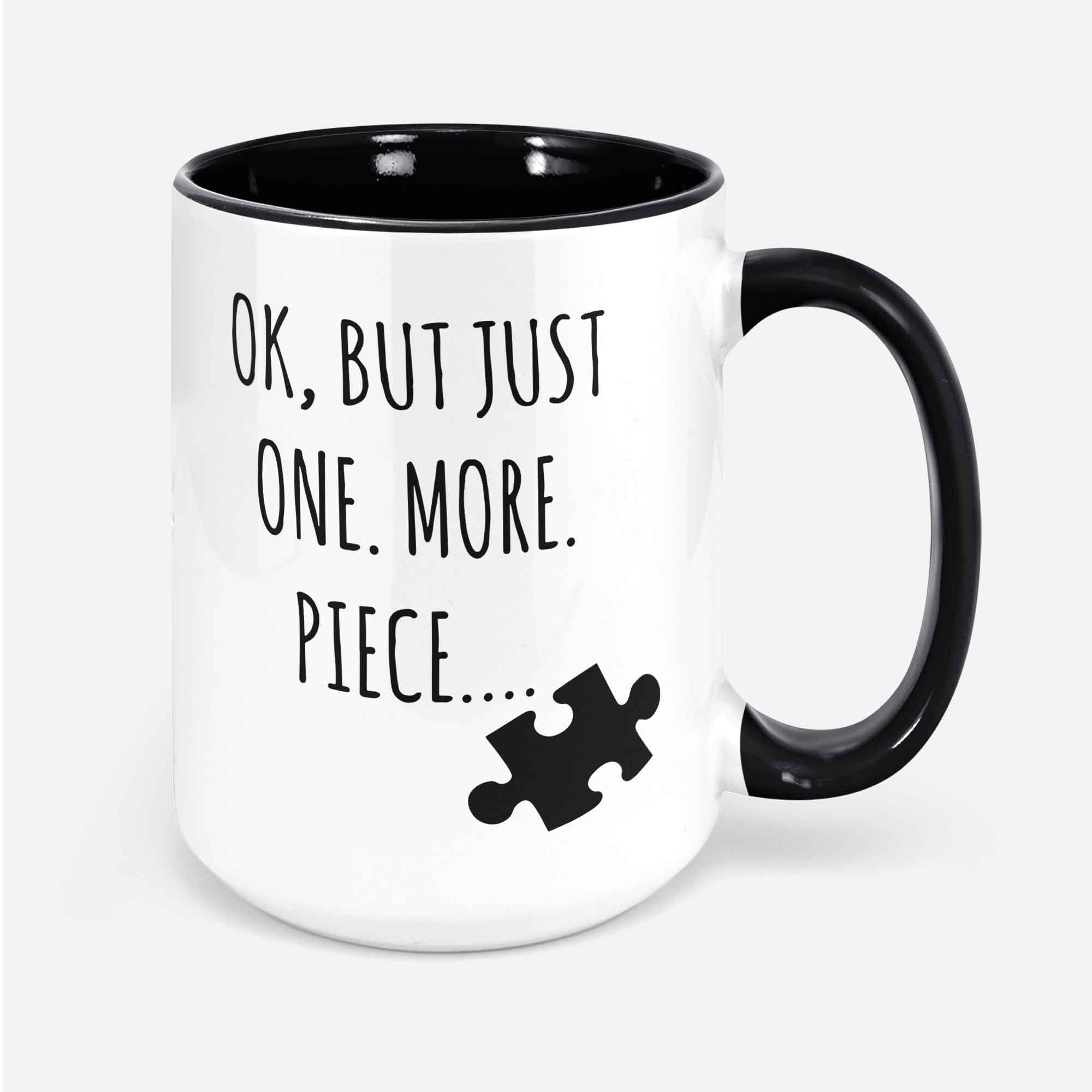 Jigsaw Puzzles Lover Coffee Mug Ok But Just One. More. Piece Puzzle Addict Funny Puzzling Enthusiast Gift Idea Puzzleologist