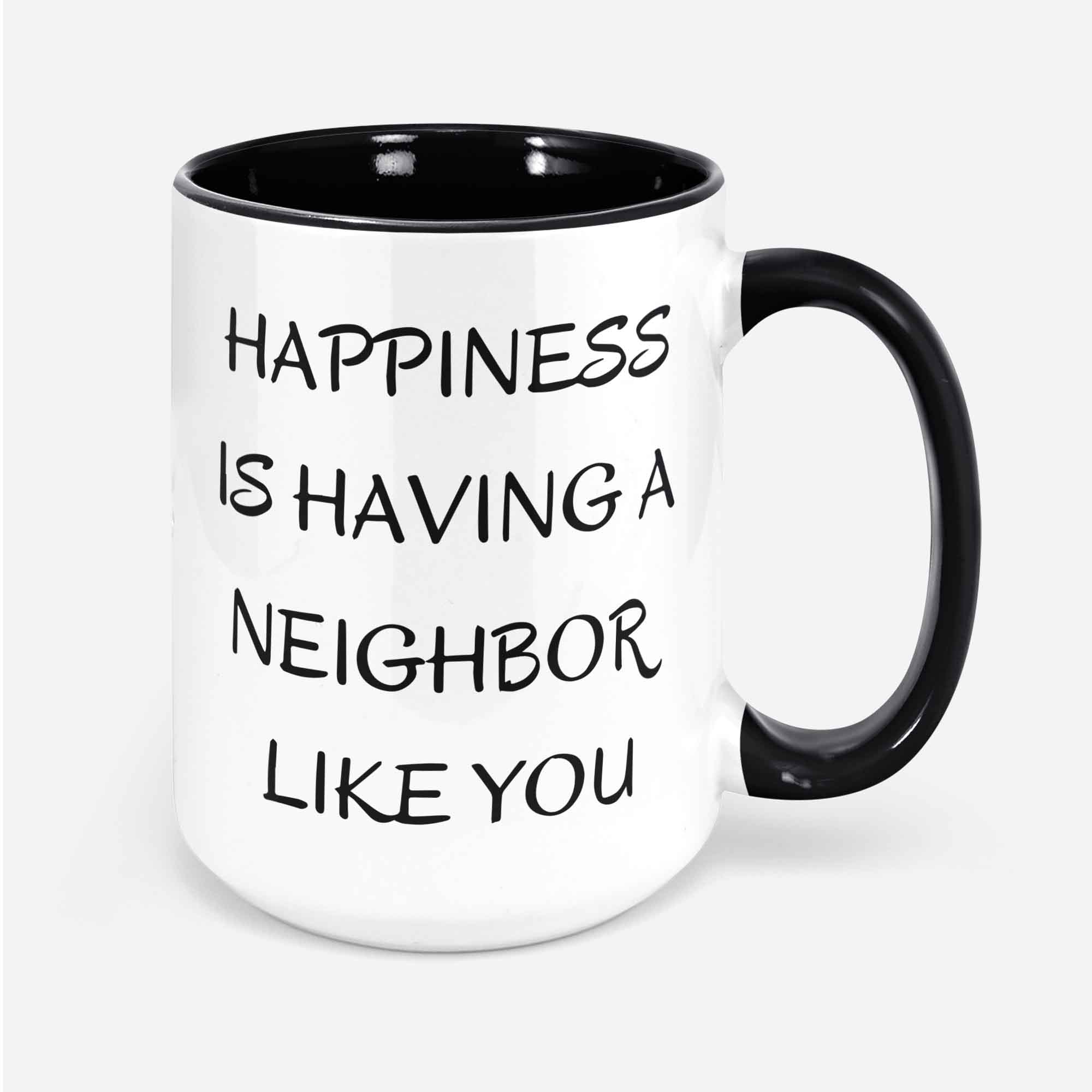 Neighbors Mug Neighbor Moving Gift Neighbor Gifts For Neighbor Funny Neighbor Gifts Christmas Gift For Neighbor Coffee Mug