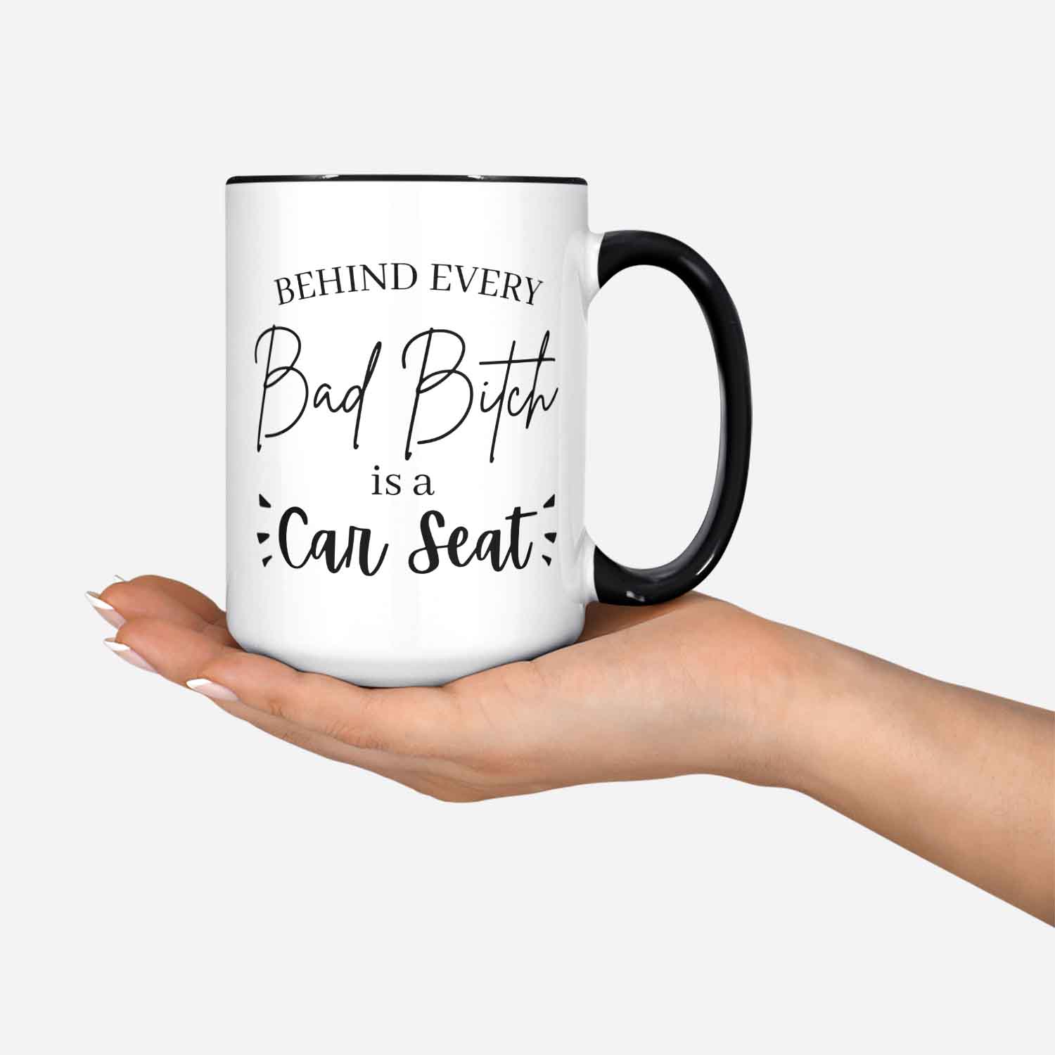 Behind Every Bad B Is A Car Seat Coffee Mug Toddler Gift Mom Mug Gift For Mom Coffee Mug Mom Coffee Mug Funny Mom Mug New Mom Mug Mom Gift