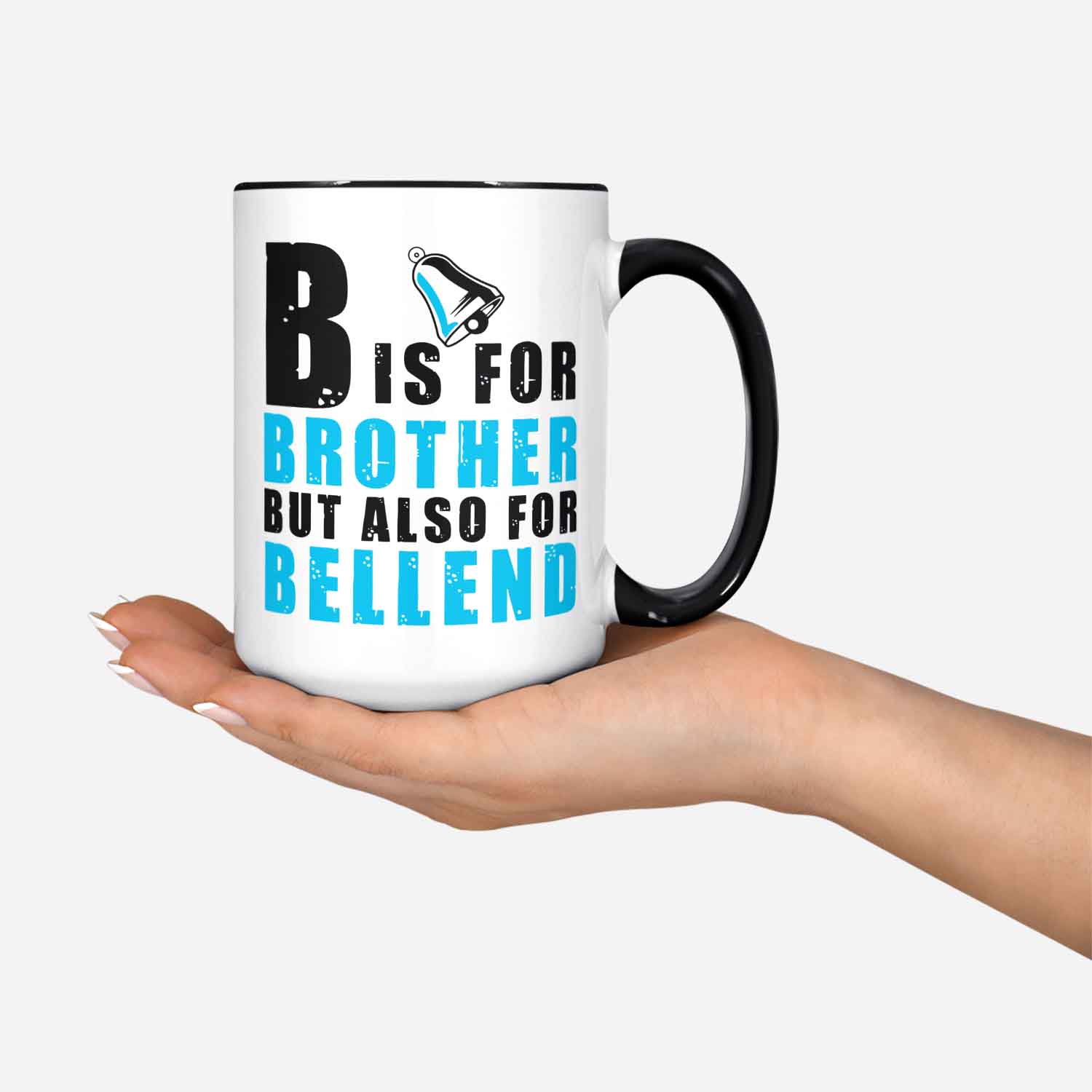 Brother Mug B Is For Brother But Also For Bellend Funny Brother Gift