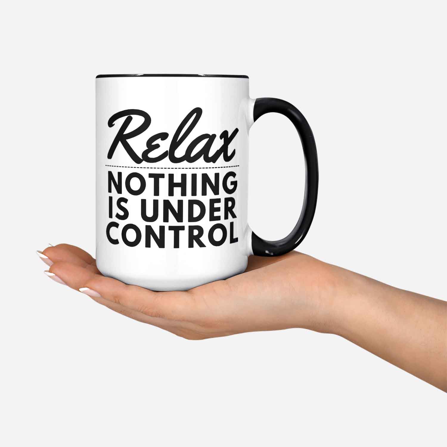 Relax Nothing Is Under Control Mug Mother's Day Gift Mom's Coffee Mug No More