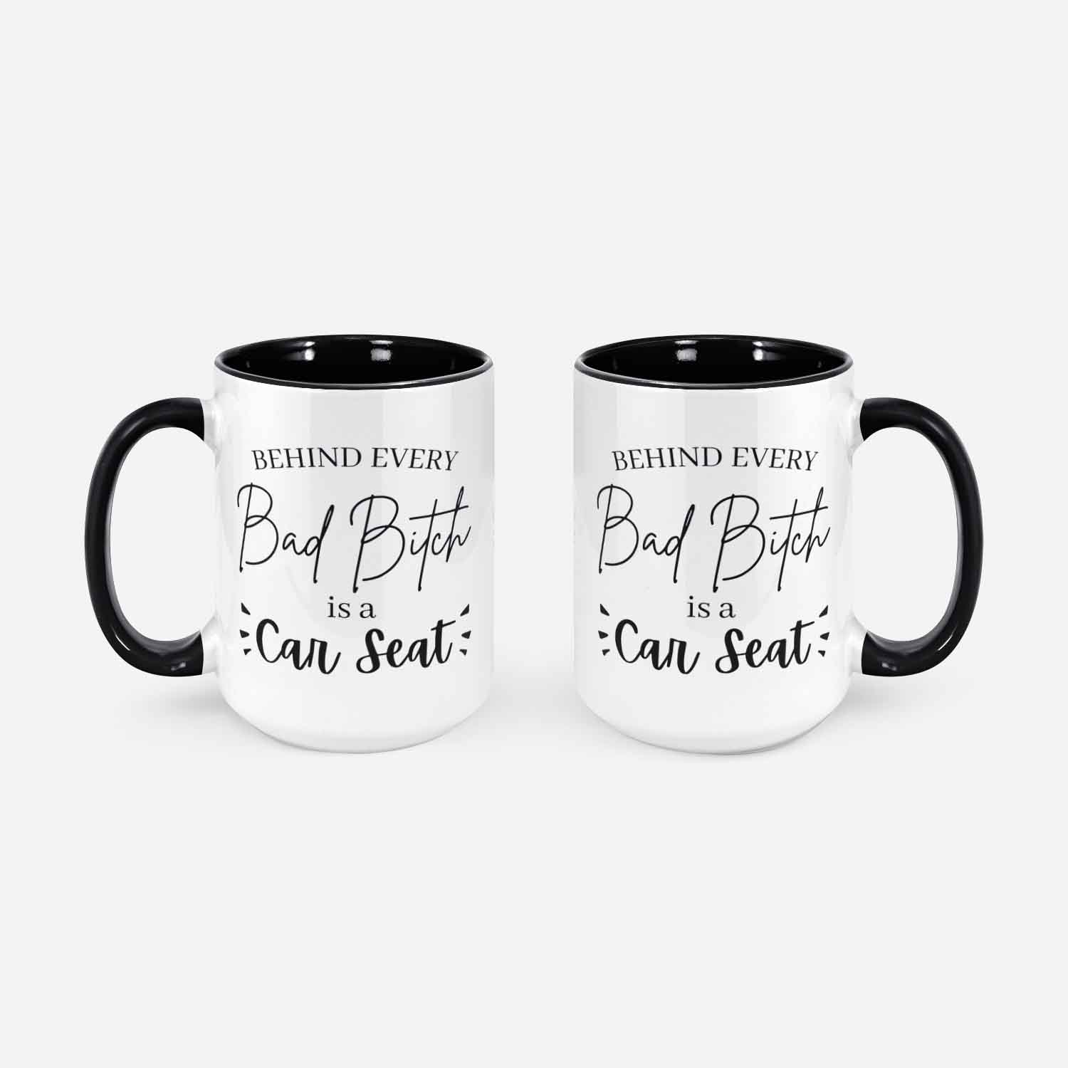 Behind Every Bad B Is A Car Seat Coffee Mug Toddler Gift Mom Mug Gift For Mom Coffee Mug Mom Coffee Mug Funny Mom Mug New Mom Mug Mom Gift