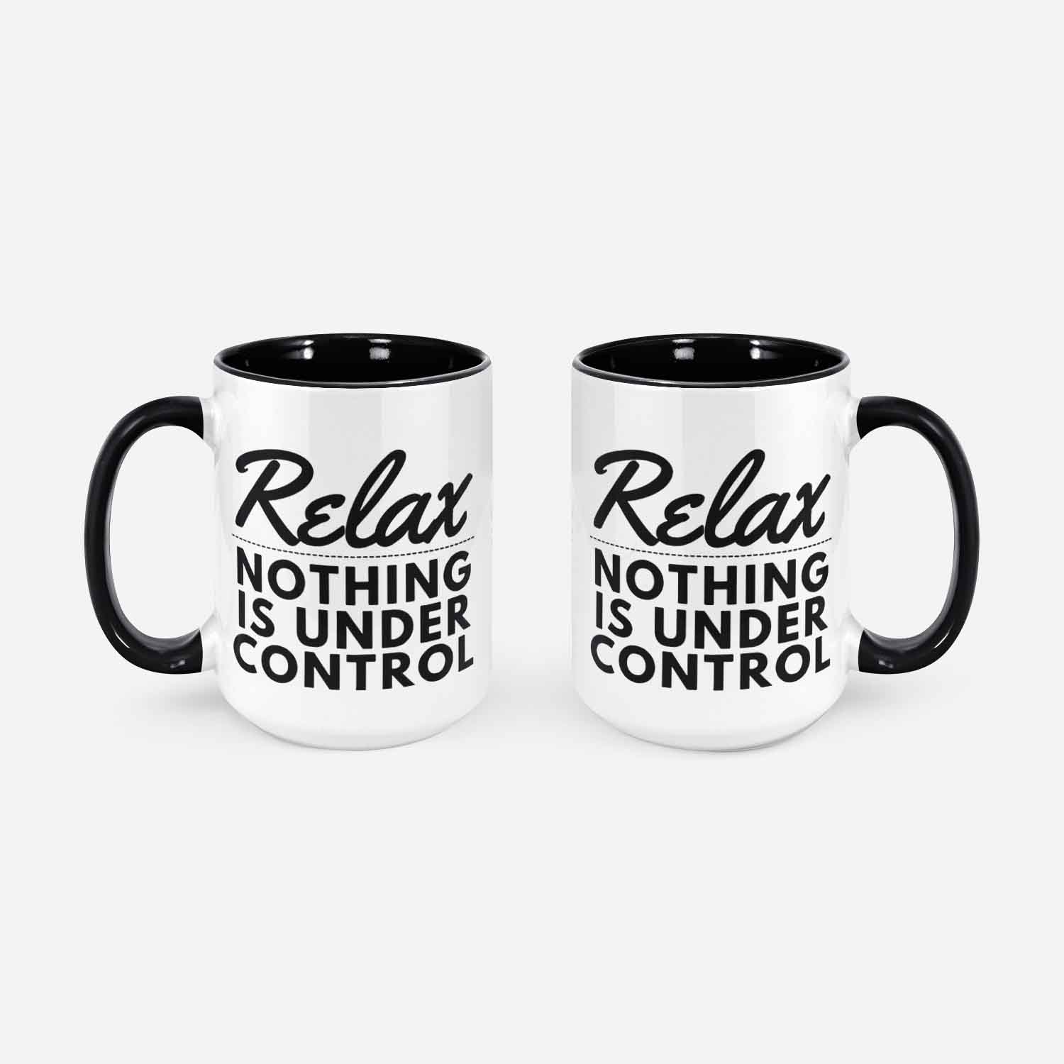 Relax Nothing Is Under Control Mug Mother's Day Gift Mom's Coffee Mug No More