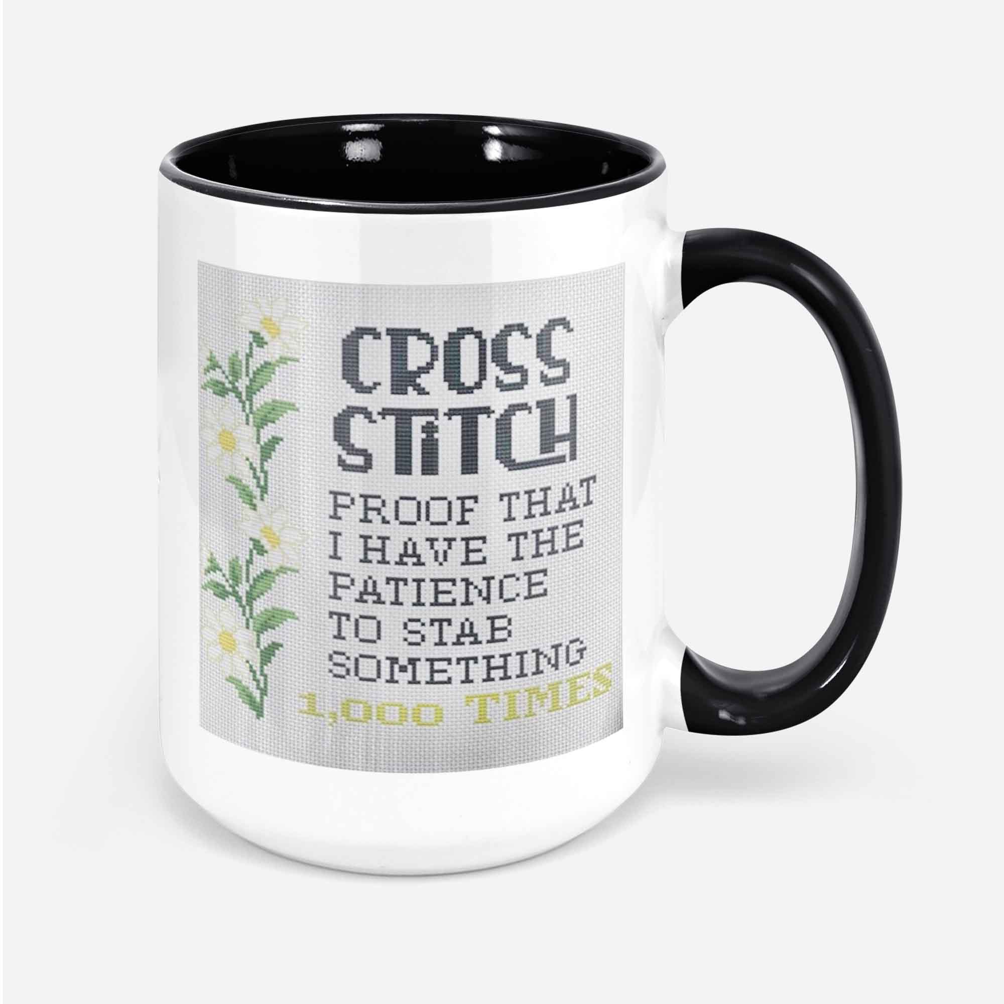 Cross Stitch Mug Cross Stitcher Gifts I Have The Patience To Stab Something 1000 Times One Thousand Times Cross Stitcher