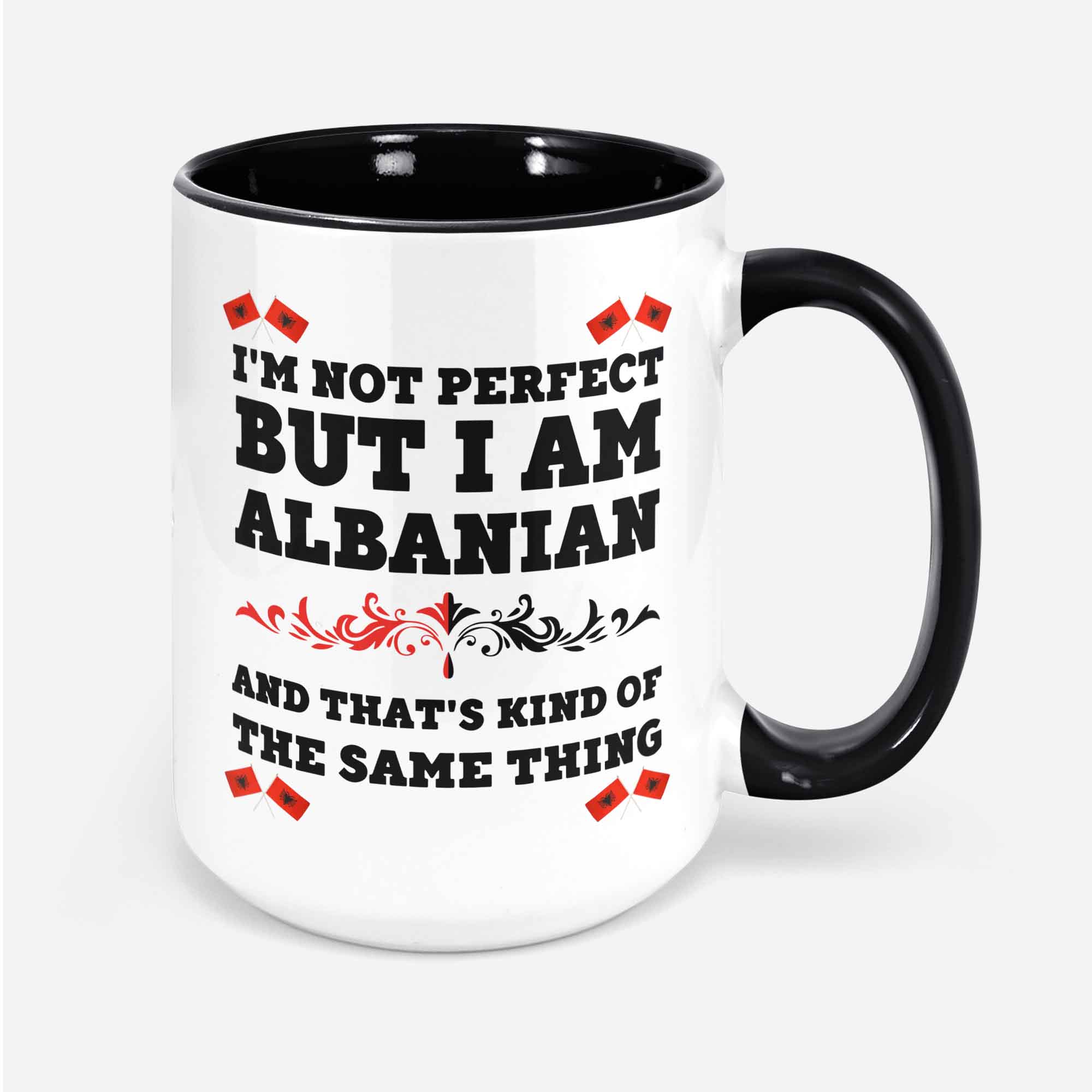 Albania Mug I'm Not Perfect But I Am Albanian And That's Kind Of The Same Thing Albanian Coffee Mug Albanian Gift.