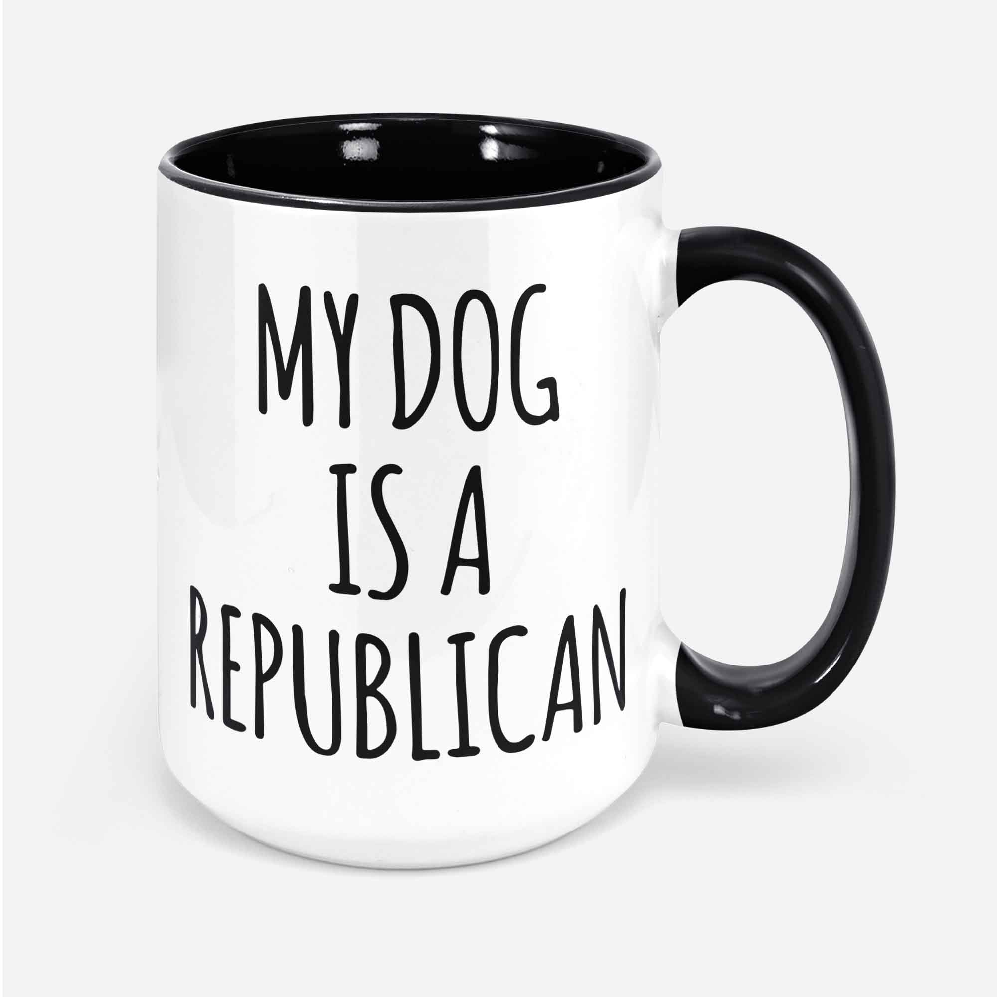 My Dog Is a Republican Mug Funny Republican Coffee Mug Gift