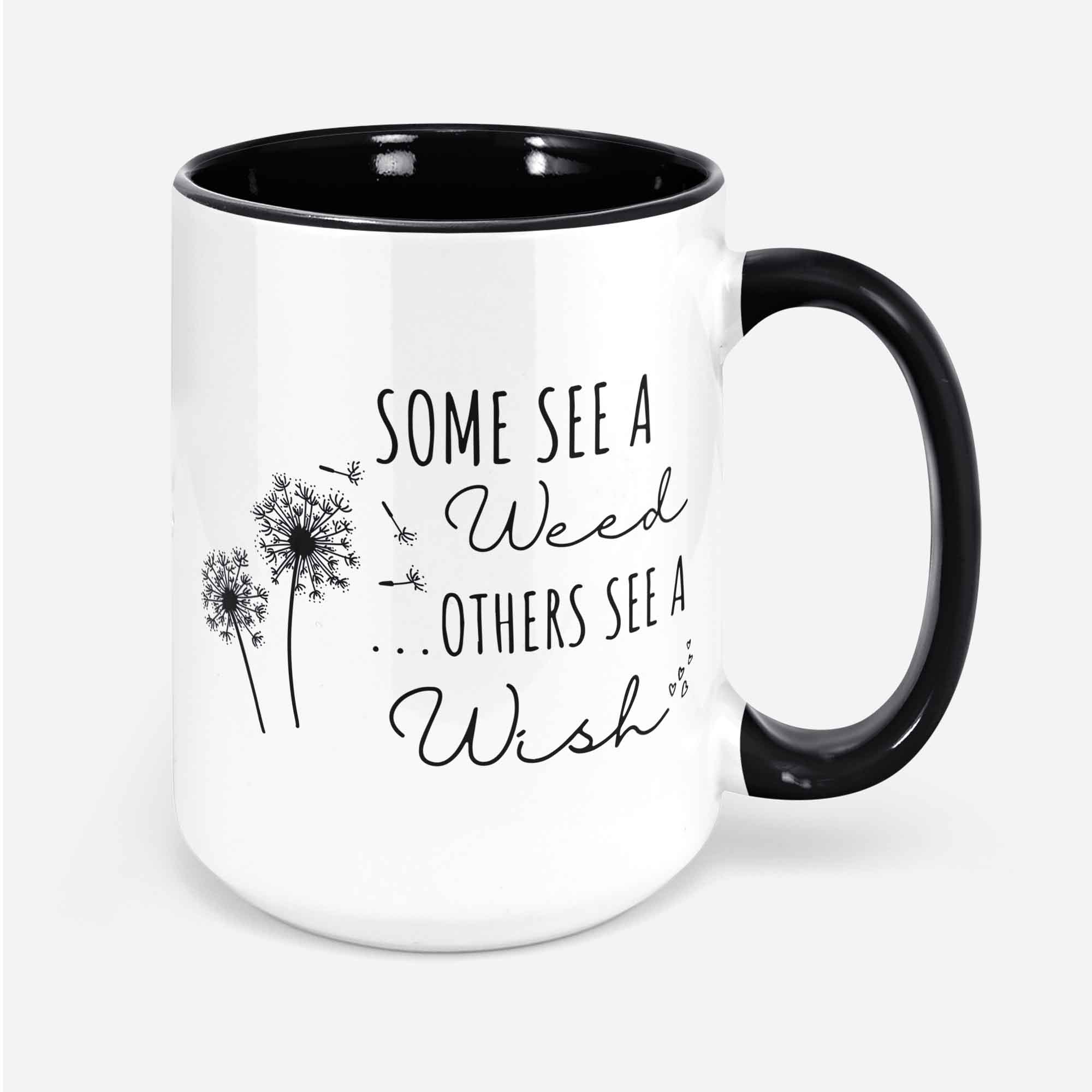 Some See A Weed Others See A Wish Mug Dandelion Mug Flower Mug Wildflower Mug Floral Mug Dandelion Tee Summer Mug Blossoms Mug Wish Mug Weed