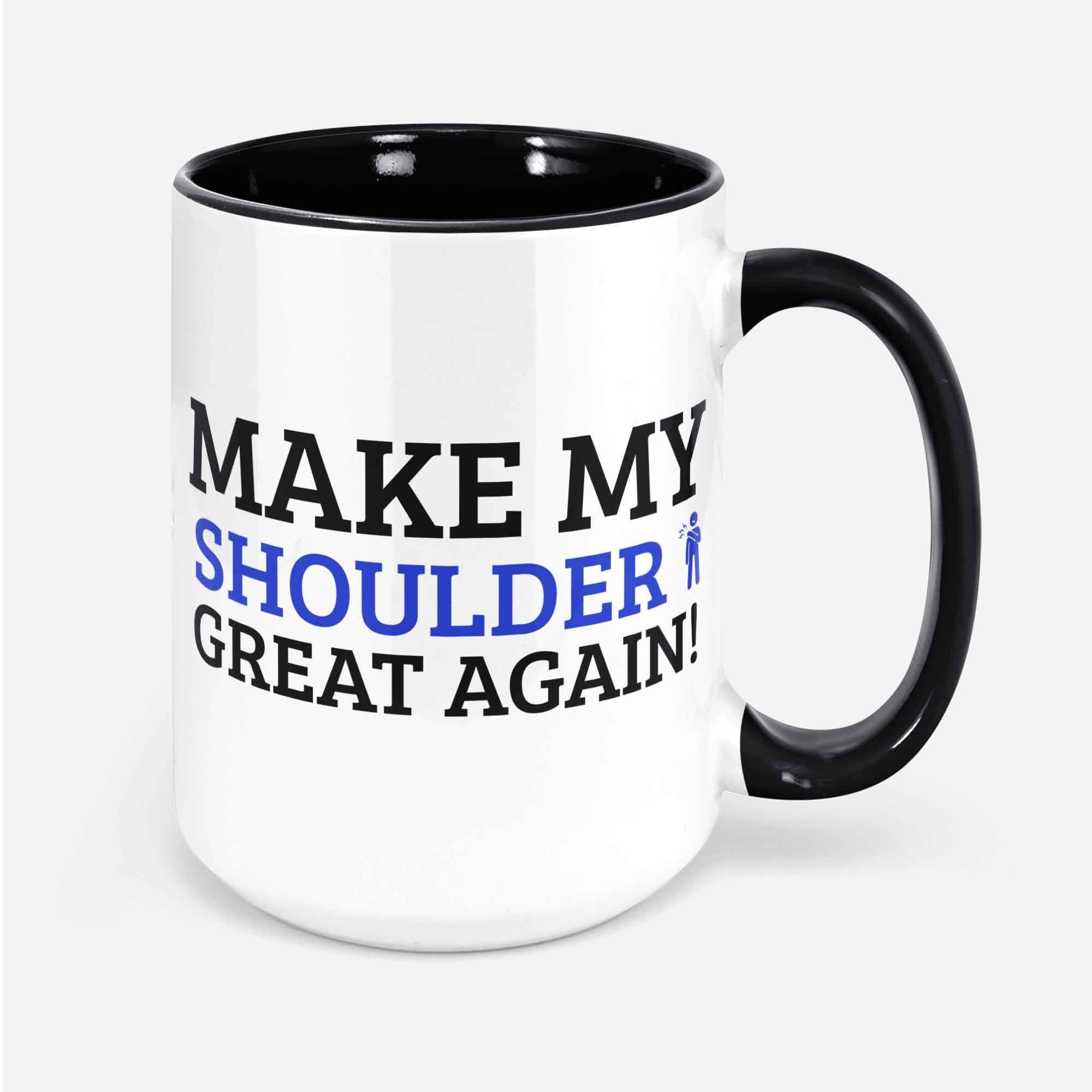 Make My Shoulder Great Again! Funny Shoulder Surgery Mug 11oz 330ml Injured Shoulder Replacement Surgery Gift Ideas Rotator Cuff Tear Mugs