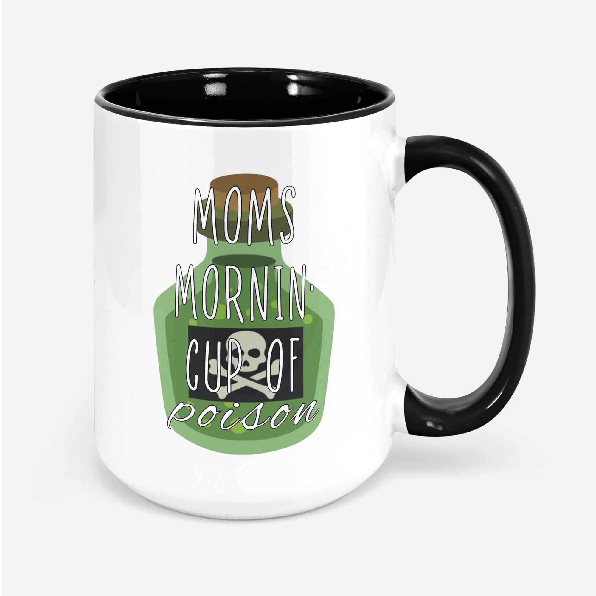 Morning Cup Of Poison Ceramic Coffee Mug For Mom