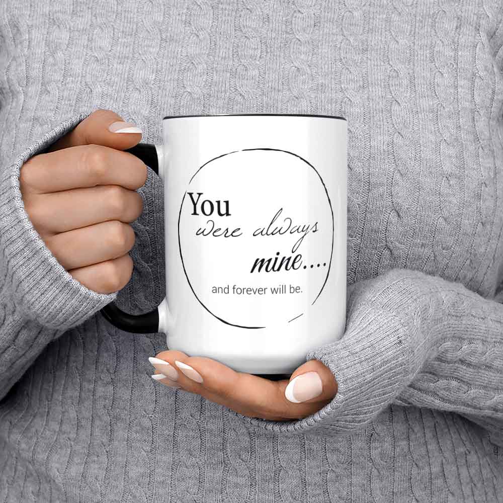 You Were Always Mine And Forever Will Be Soulmate Mug Soulmate Gifts For Men Or Women Him Or Her Soulmates Mugs Valentines Anniversary.