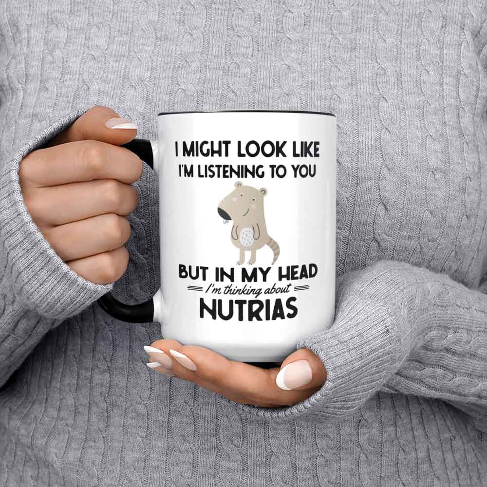 Nutria Gifts Nutria Mug I Might Look Like I'm Listening To You But In My Head I'm Thinking About Nutrias Coypu Lover Coffee Cup