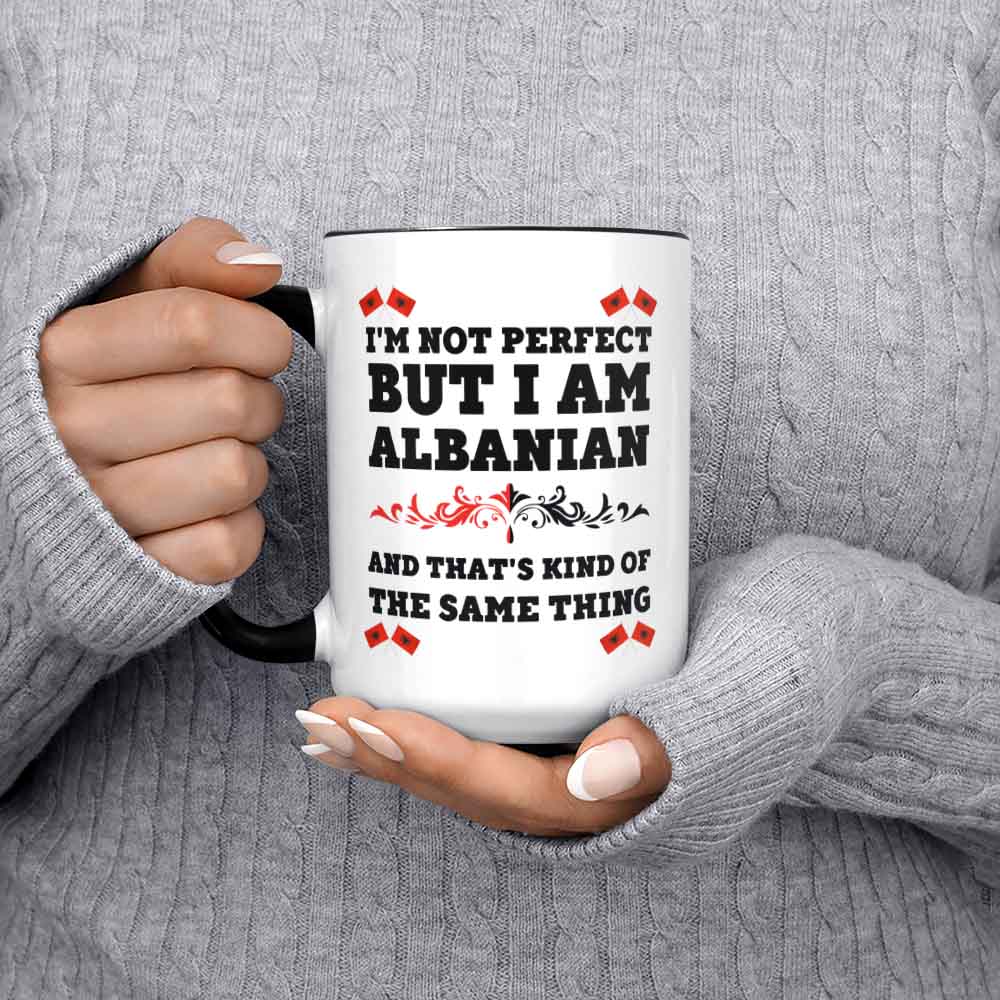 Albania Mug I'm Not Perfect But I Am Albanian And That's Kind Of The Same Thing Albanian Coffee Mug Albanian Gift.