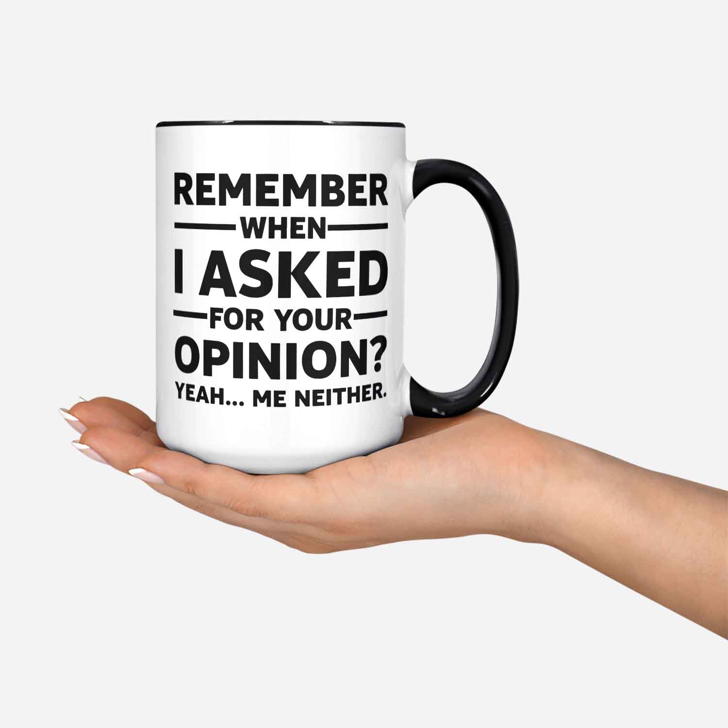 Funny Remember When I Asked For Your Opinion Novelty Ceramic Coffee Mug For Men