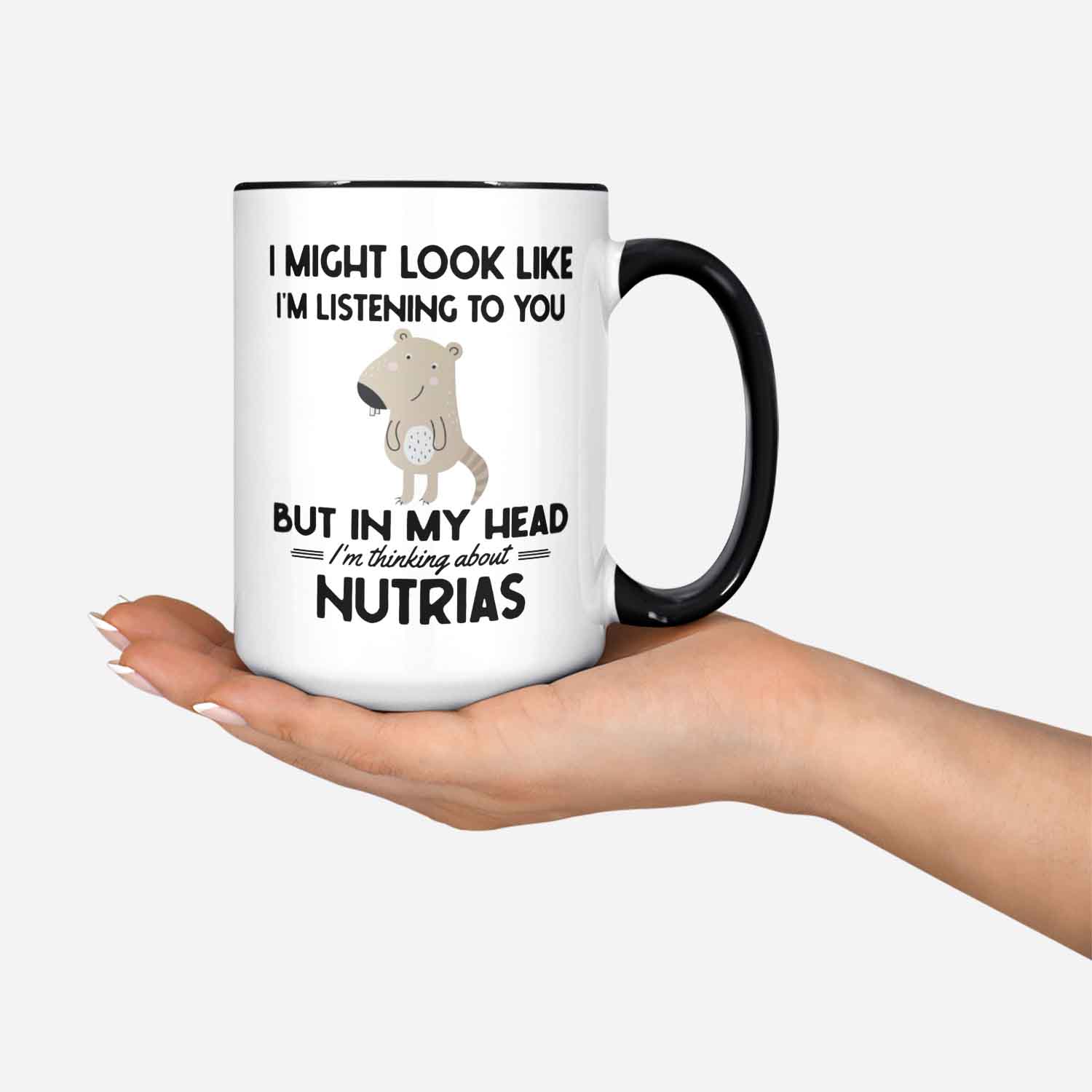 Nutria Gifts Nutria Mug I Might Look Like I'm Listening To You But In My Head I'm Thinking About Nutrias Coypu Lover Coffee Cup