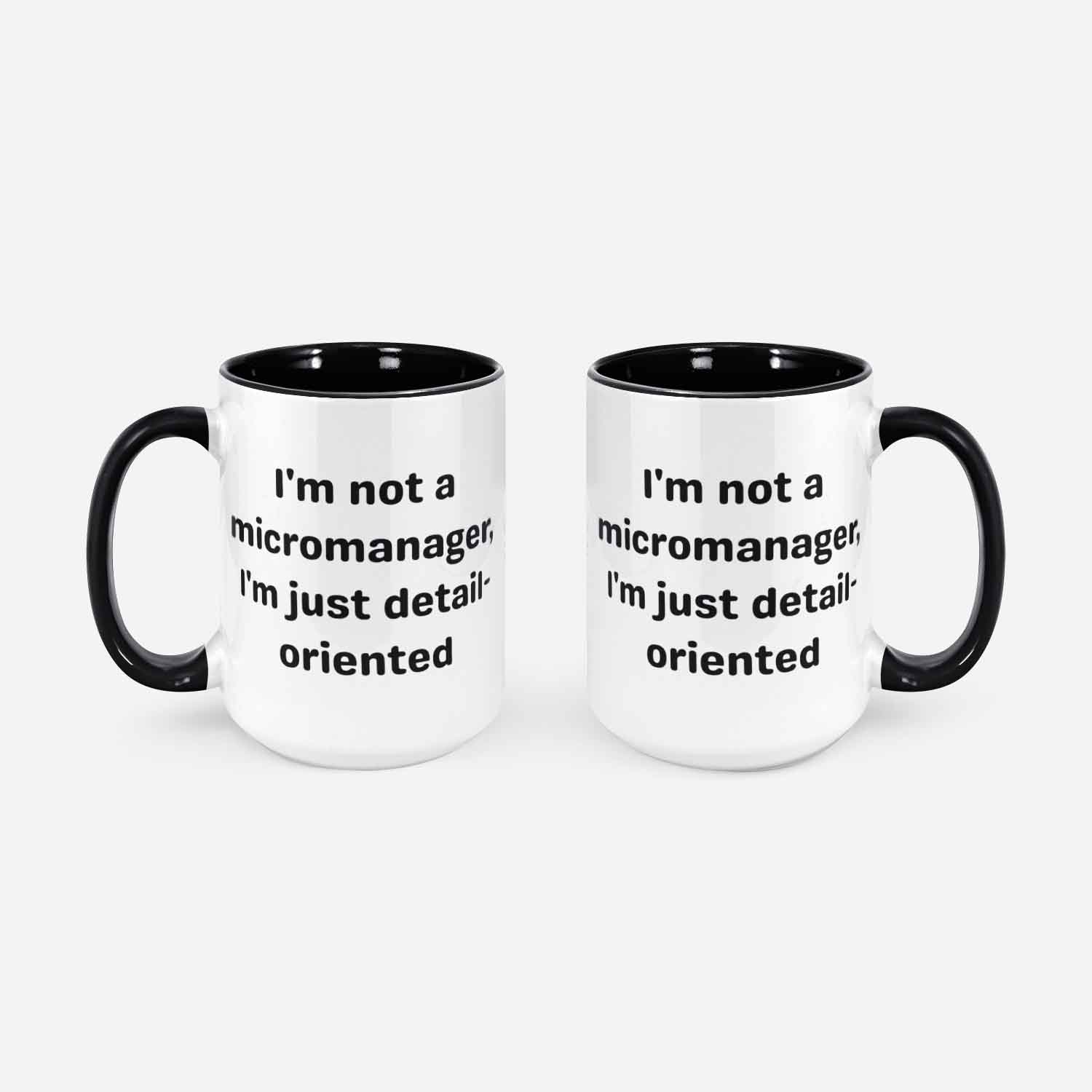 I'm Not A Micromanager Ceramic Mug 11oz