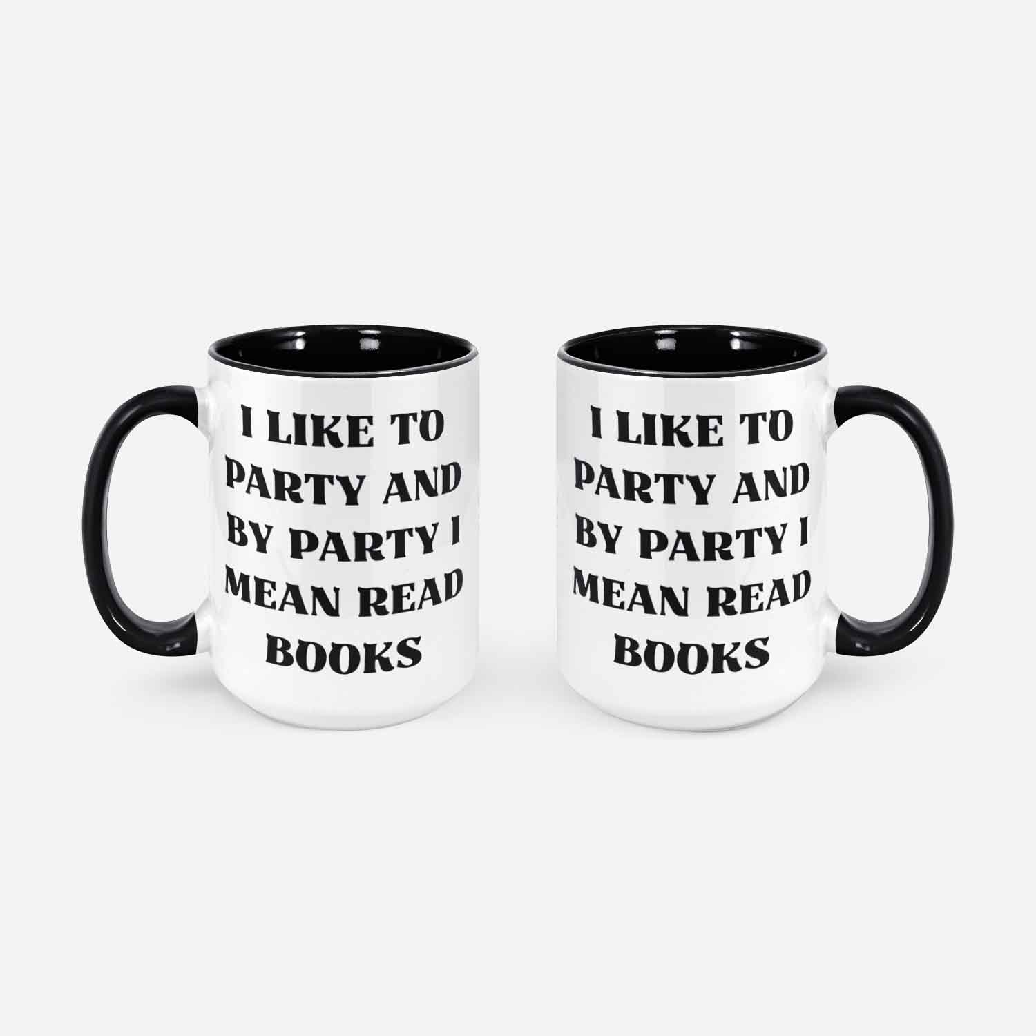 I Like To Party And By Party I Mean Read Books Mug Mugs About Reading Book Lovers Reader Bookworm Librarian Writer Author Gifts