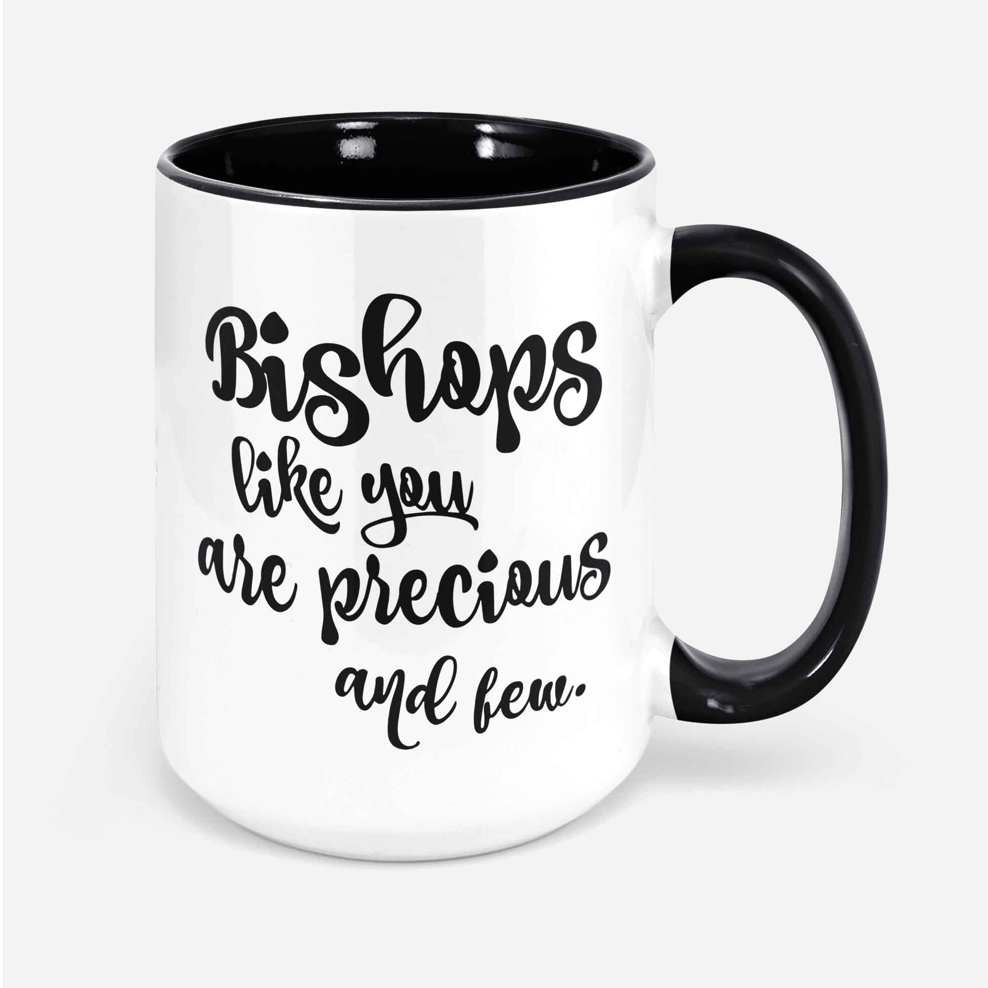 Bishop Coffee Mugs Bishops Like You Are Precious And Few Special Bishop Appreciations Gifts Clergy Gifts Clergy Appreciation