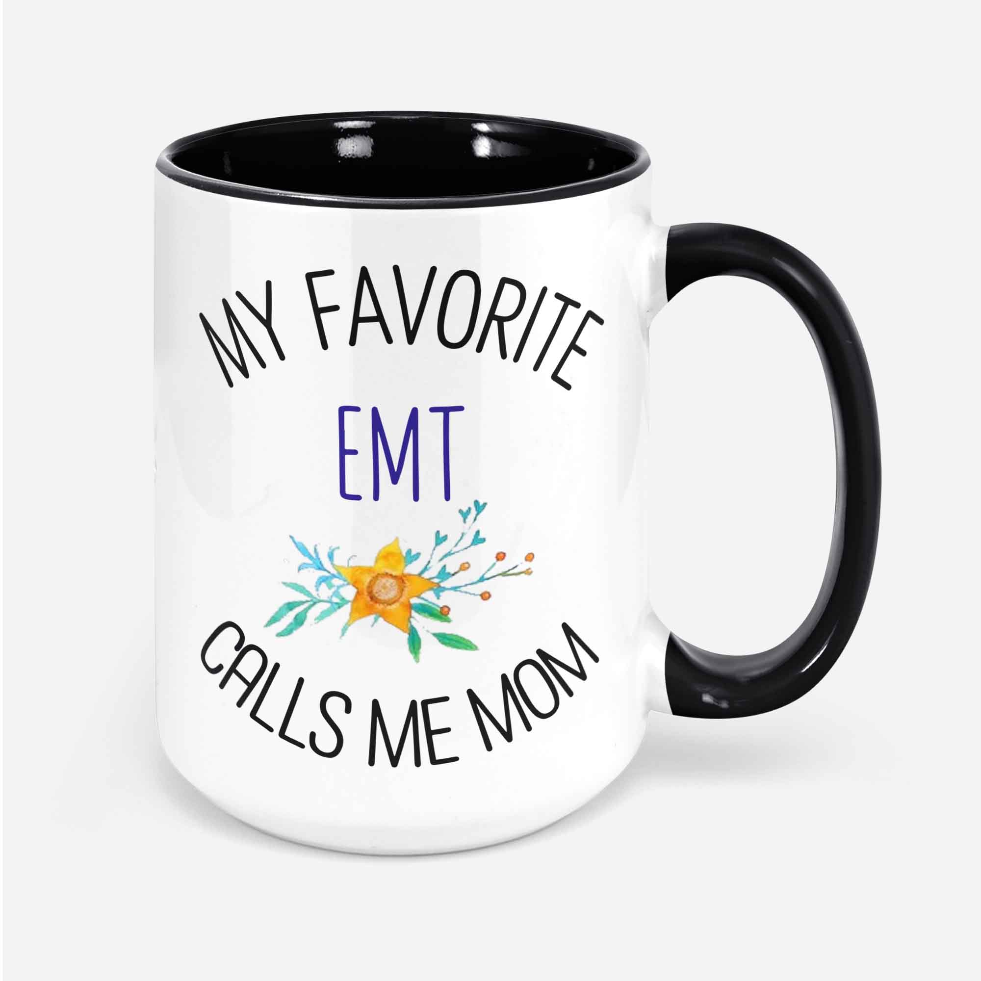 Emt Mom Gift My Favorite Emt People Call Me Mom Mug Gift For Emt Mom Holiday Emt