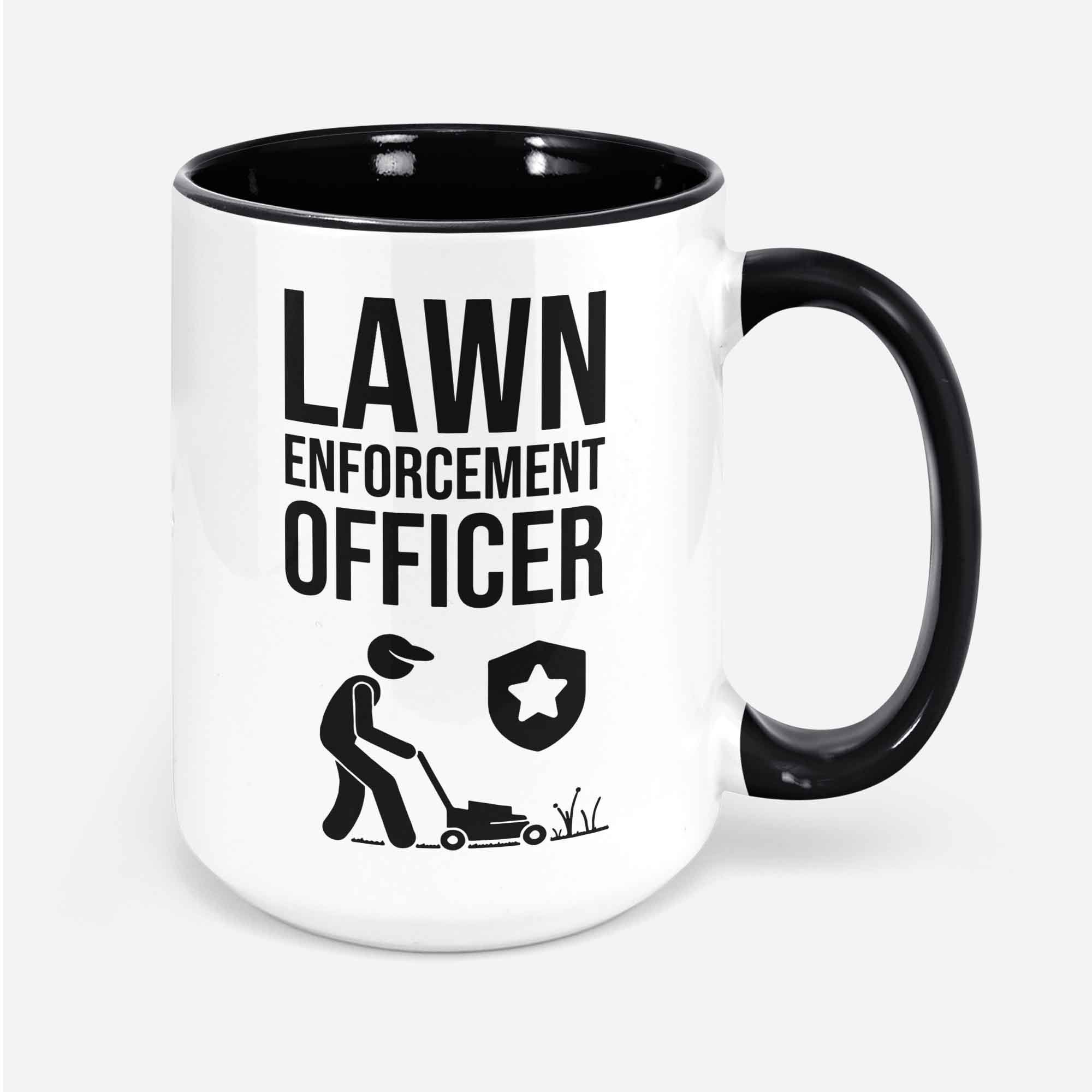 Lawn Enforcement Officer Mug Fathers Day Mug Dad Coffee Mug Husband Gift Daddy