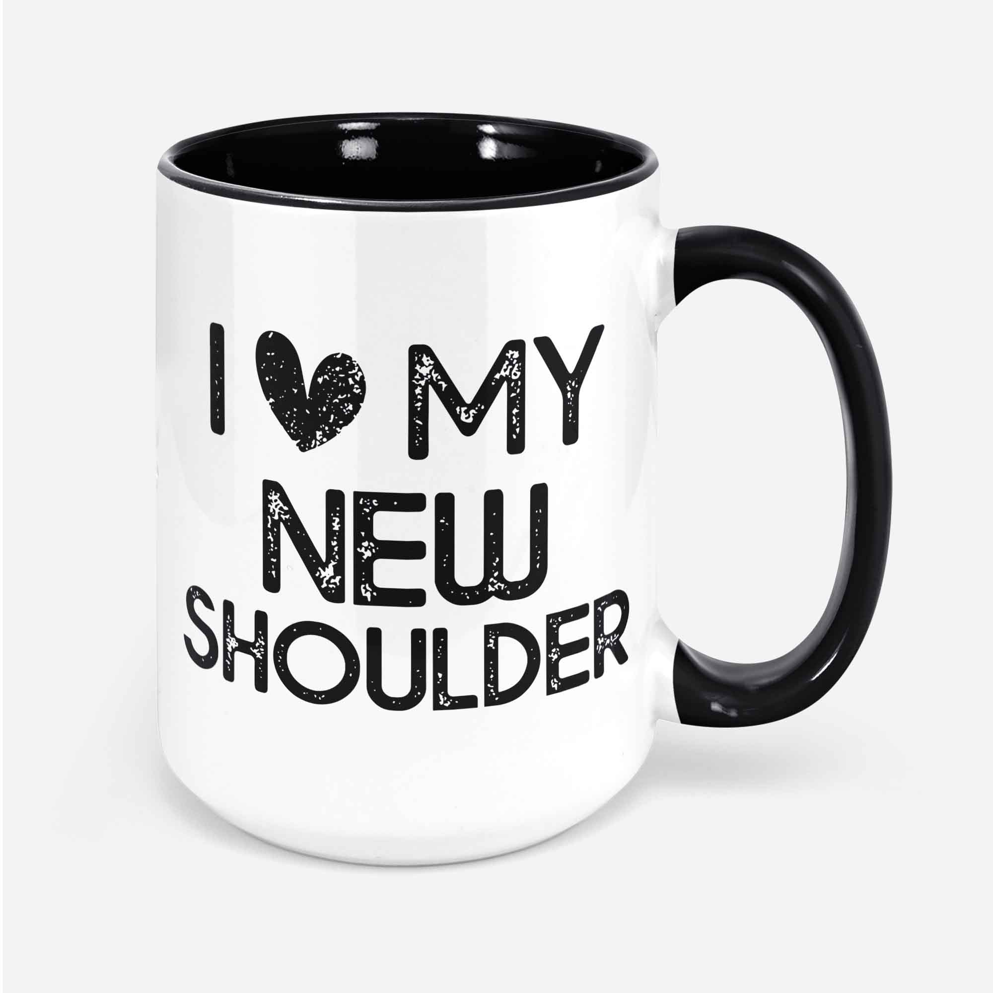 I Love My New Shoulder/Mug/Shoulder Replacement Mug/Shoulder Surgery Gift