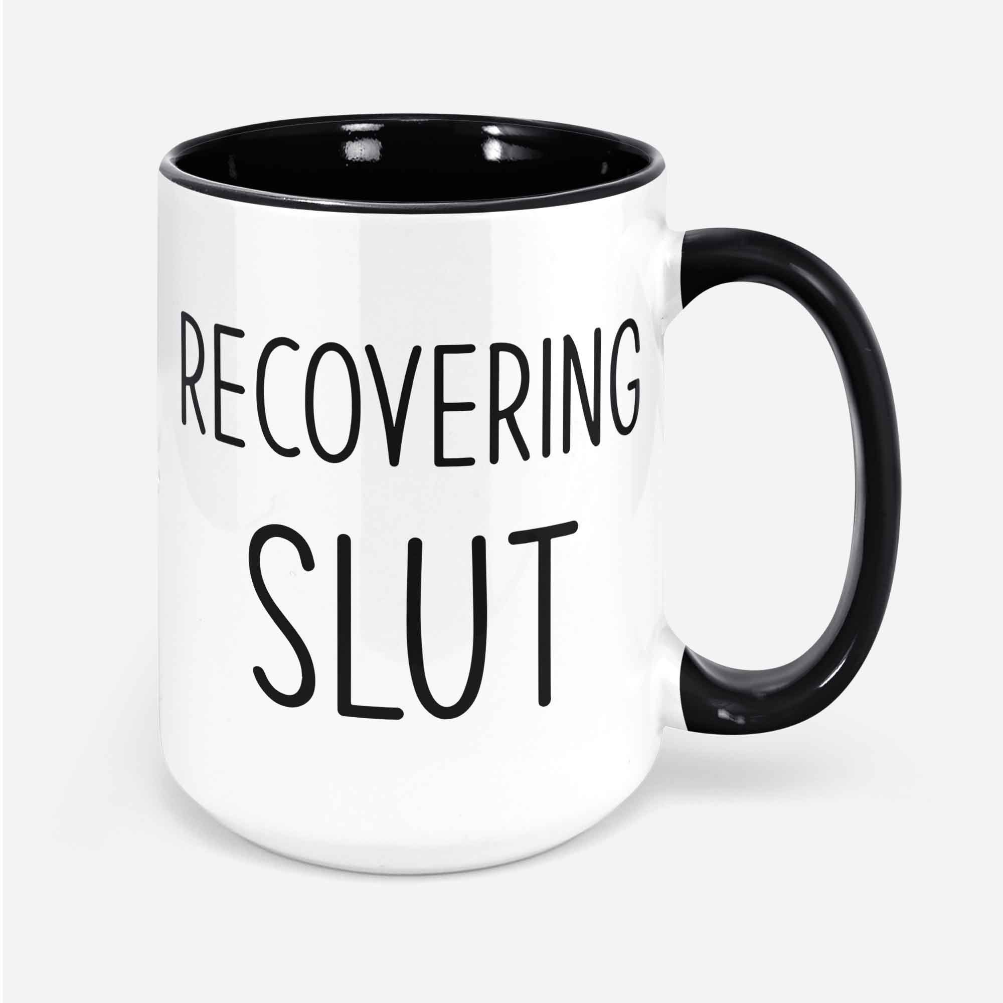 Recovering Slut Funny Coffee Mug Nsfw Adult Humor Offensive Gifts Whore Gift Ina