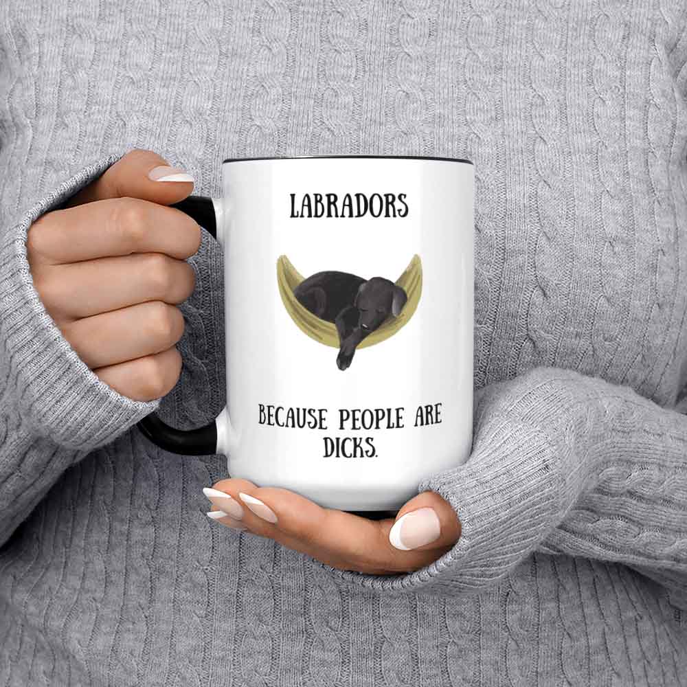 Labrador Mug Labradors Because People Are Dicks Funny Labrador Mug Black Labrador Gift For Her Gift For Him Labrador Mug.